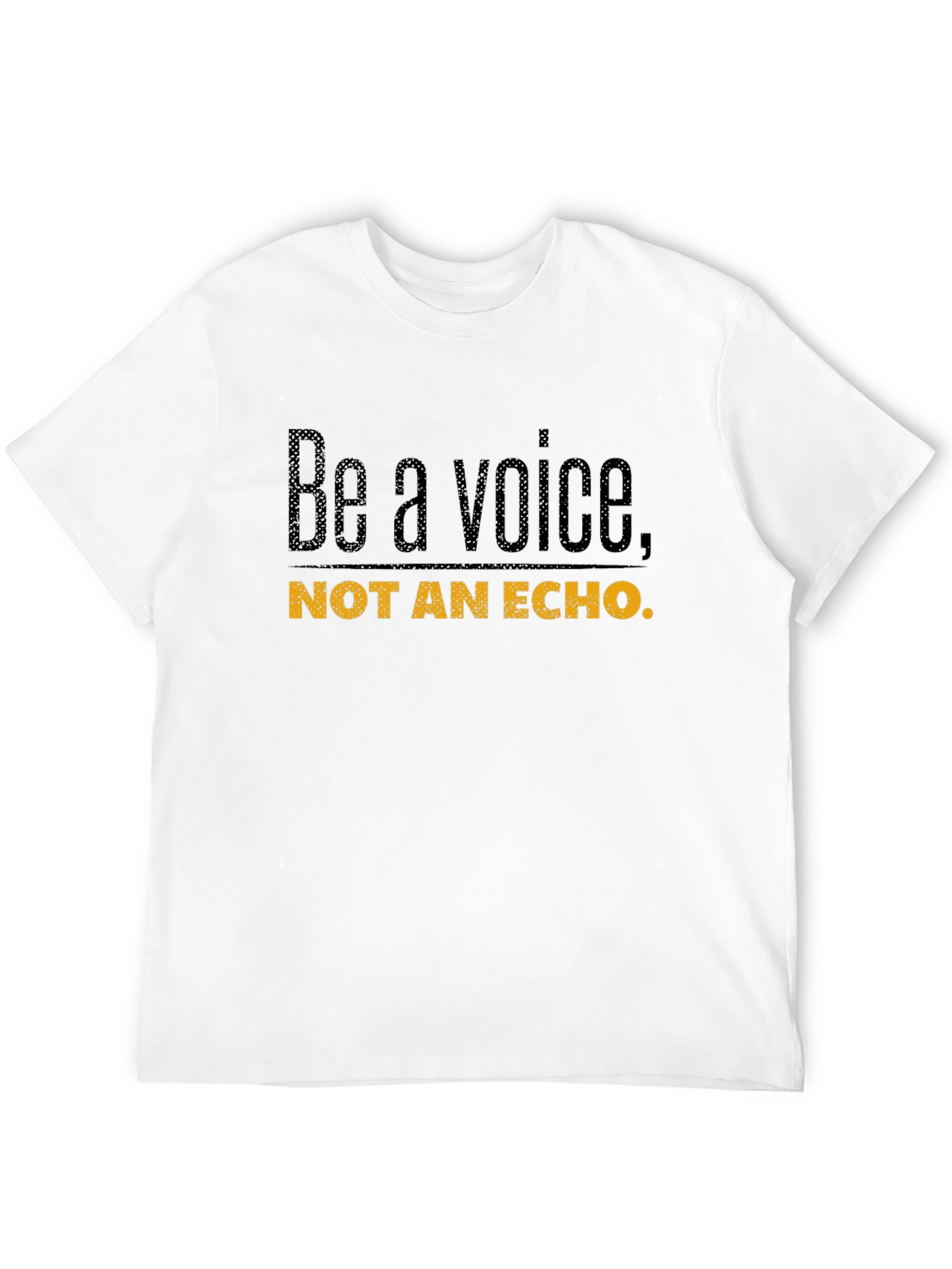 Be A Voice Tee - Motivational Graphic T-Shirt