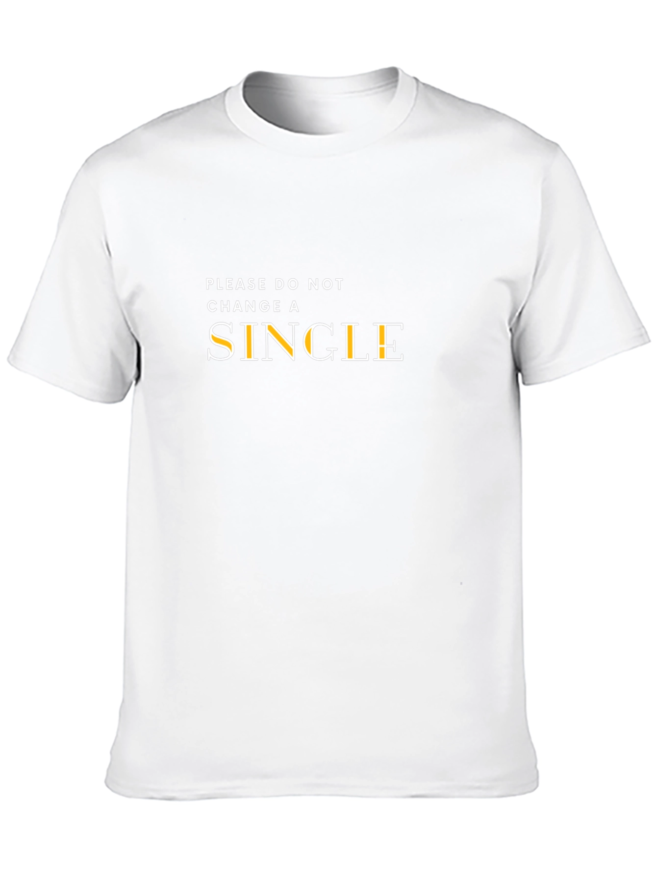 Please Do Not Change A Single T-Shirt