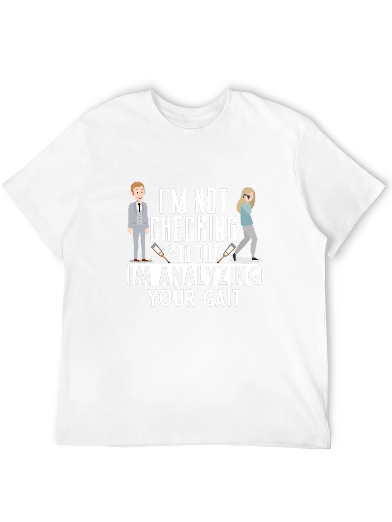 Analyzing Your Gait Humor Graphic Tee