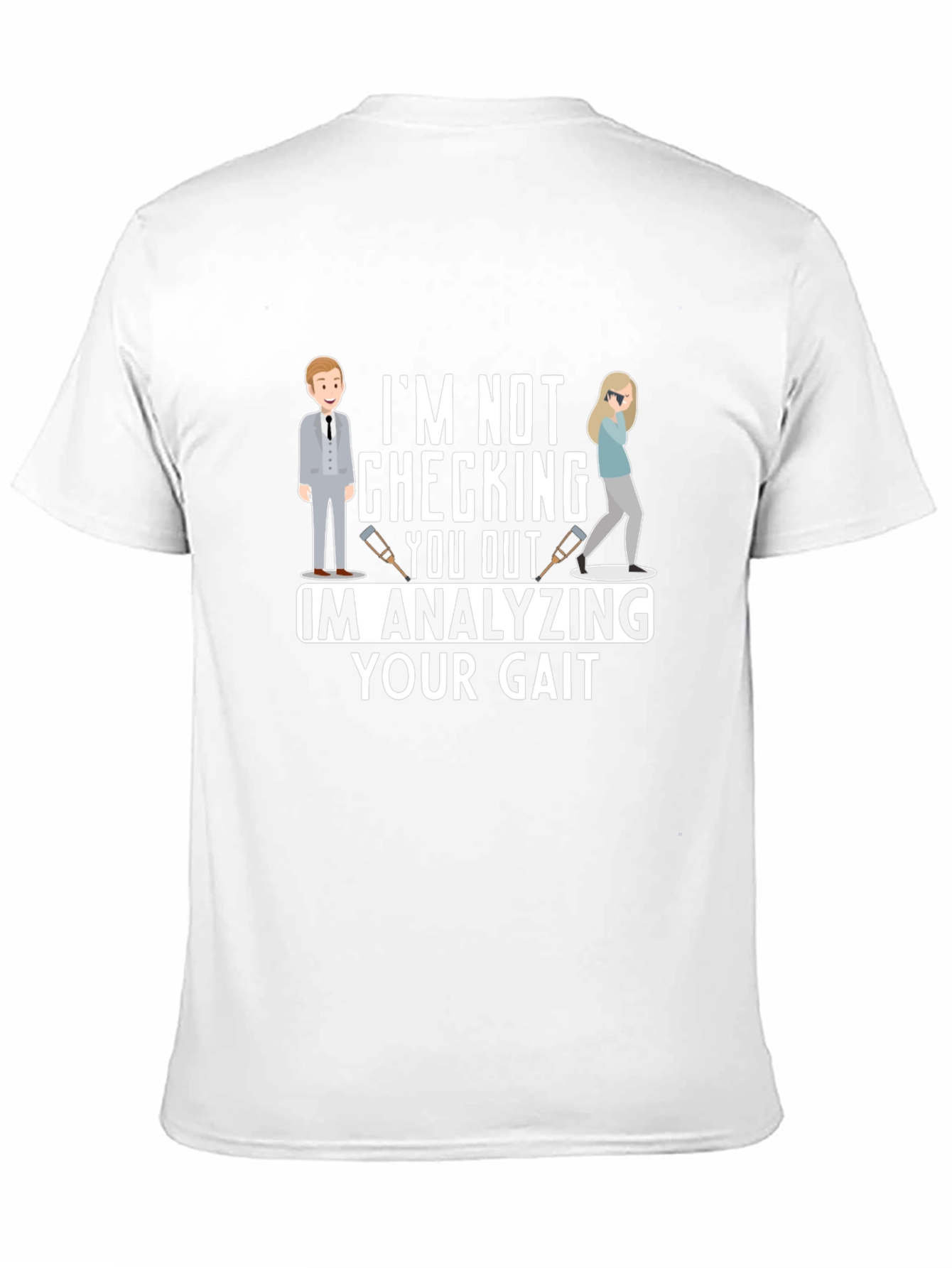 Analyzing Your Gait Humor Graphic Tee