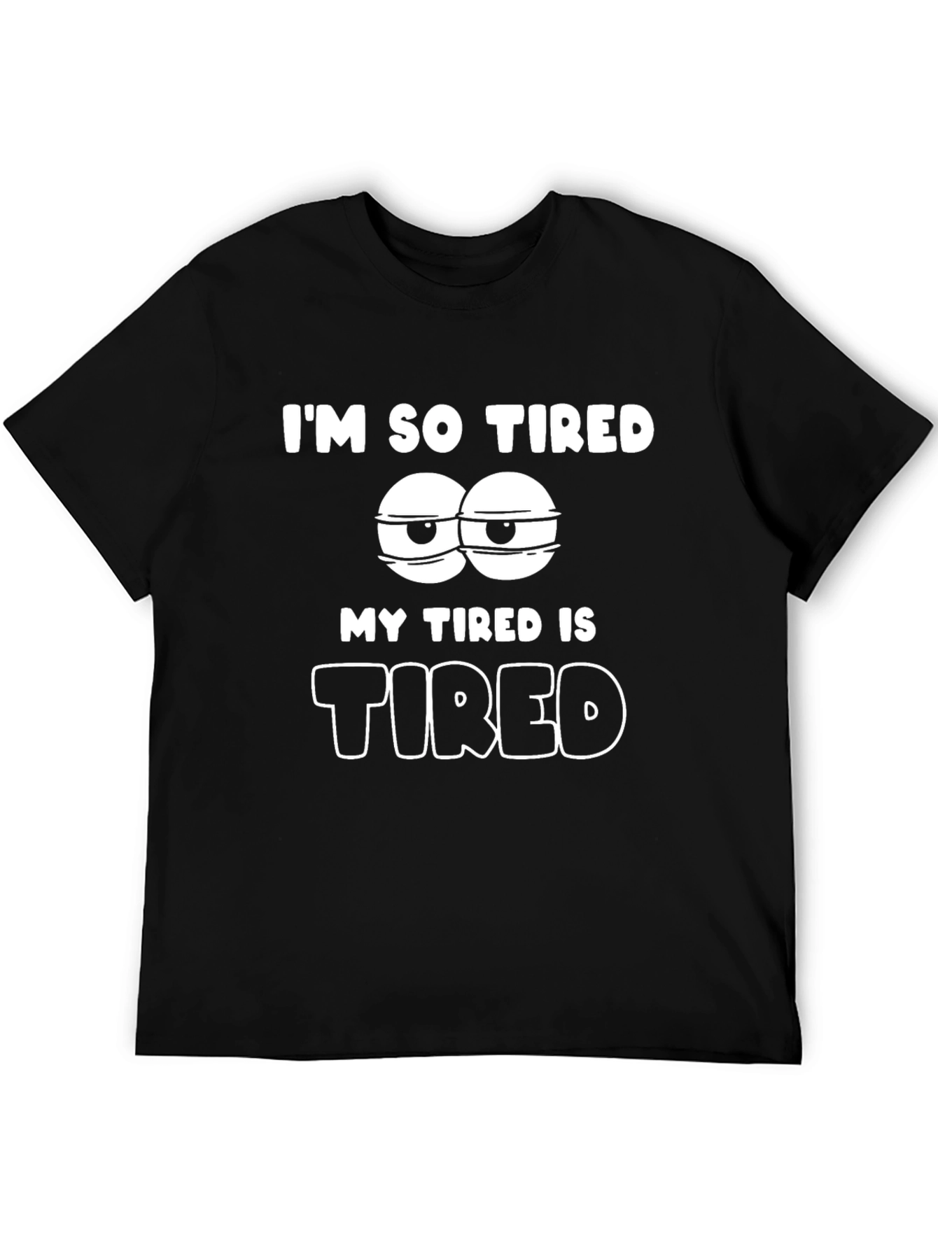 Im So Tired Graphic T-Shirt - Black Cotton Blend