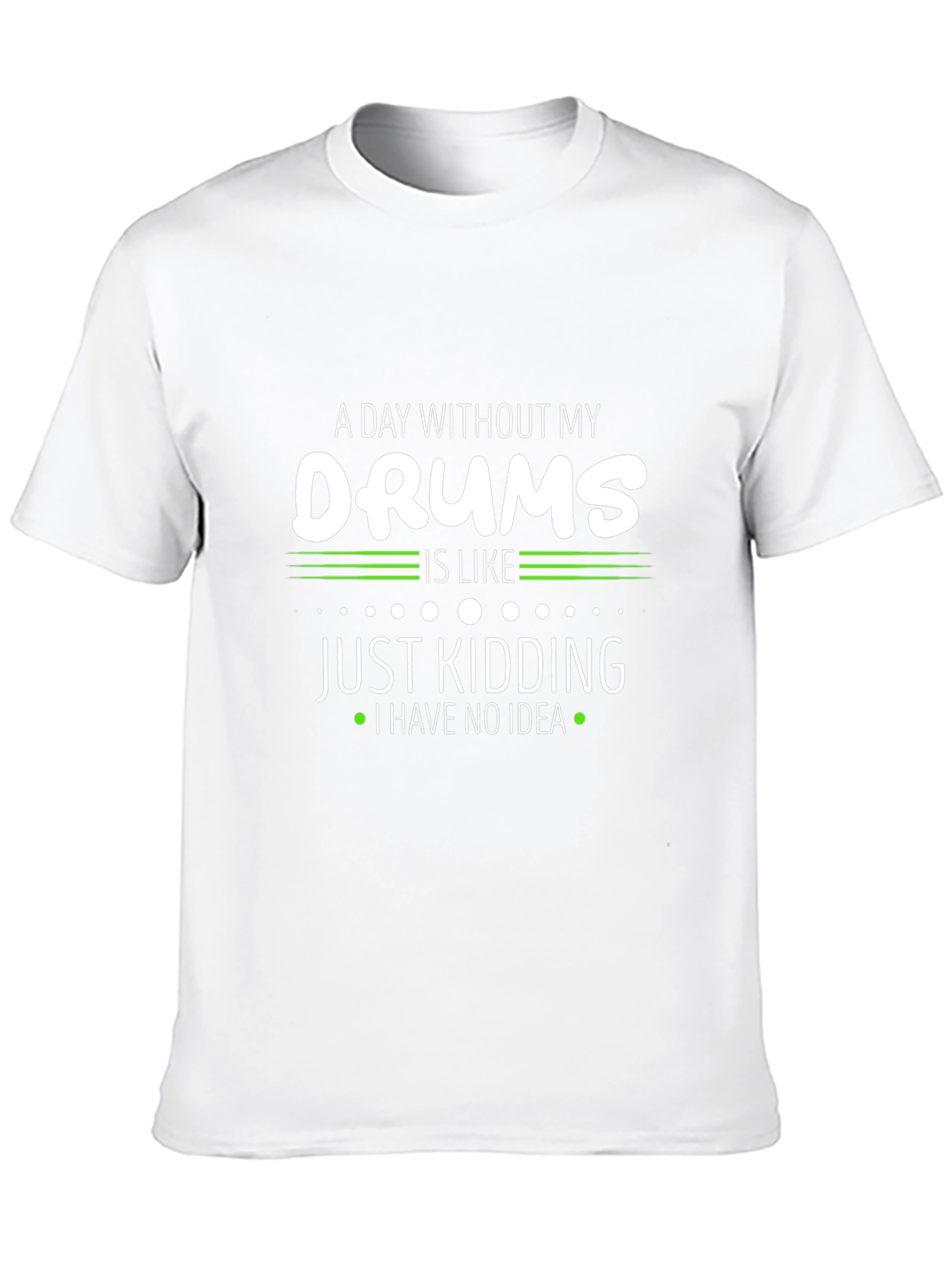 A Day Without My Drums T-Shirt