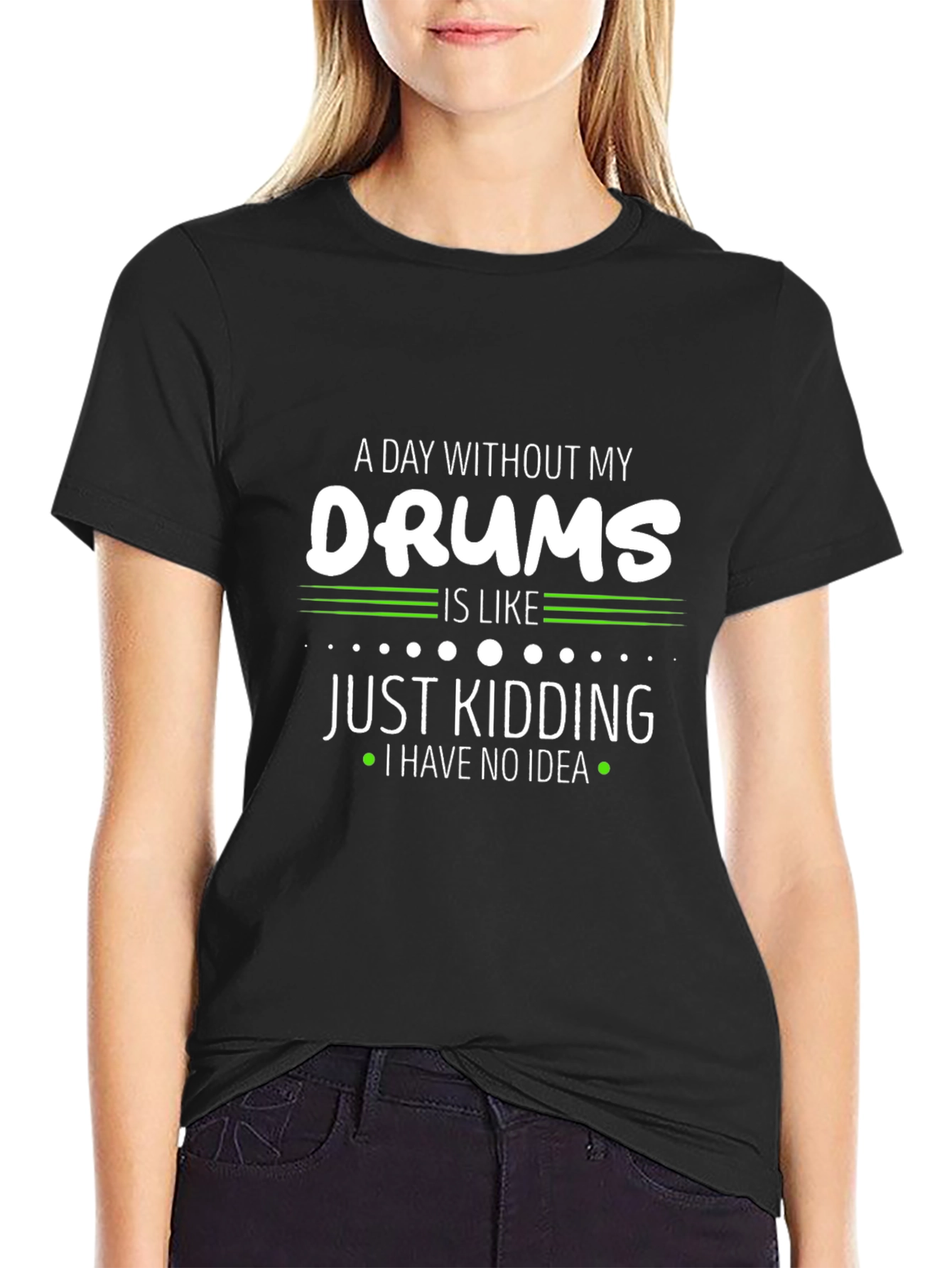 A Day Without My Drums T-Shirt