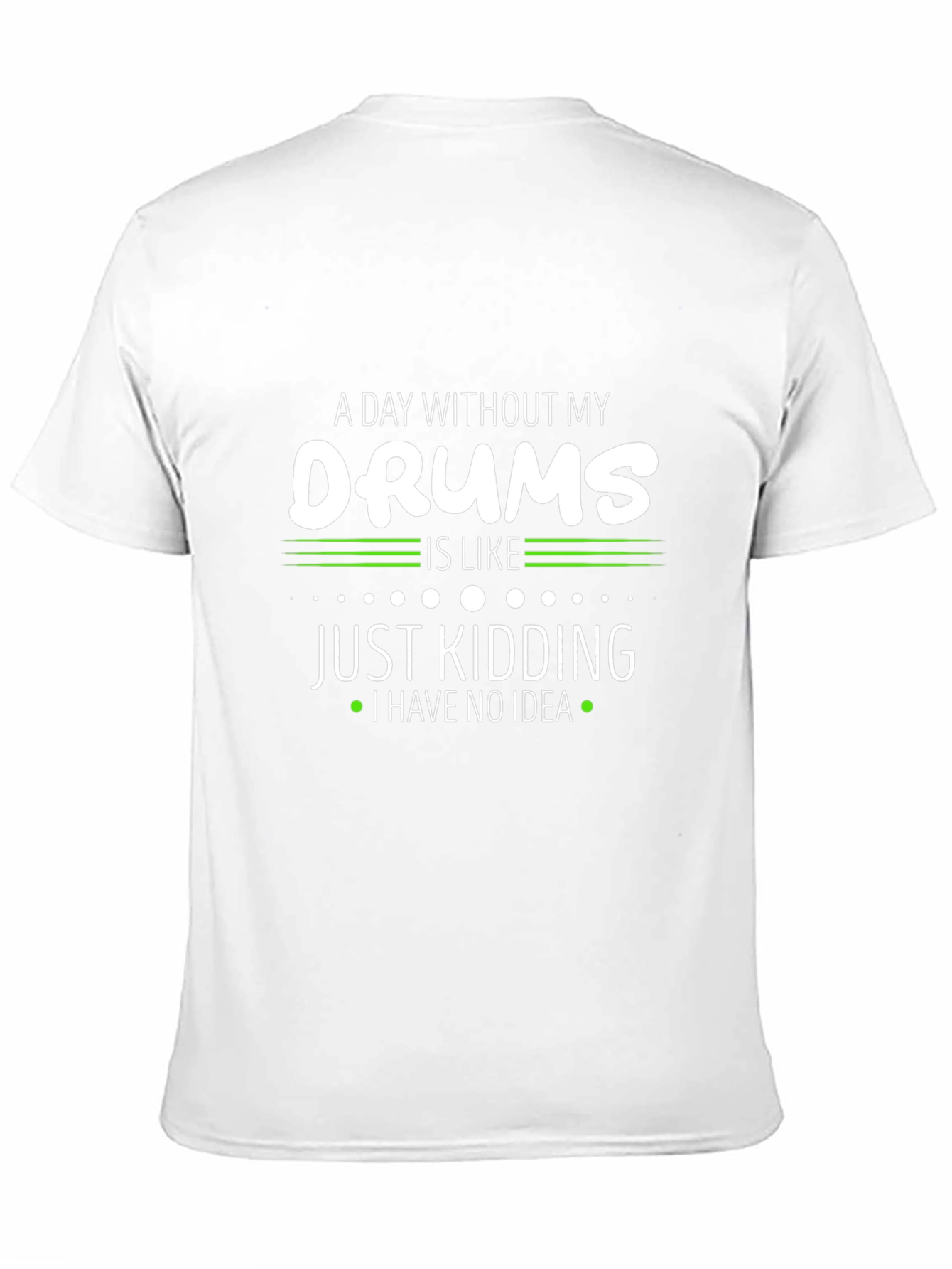 A Day Without My Drums T-Shirt