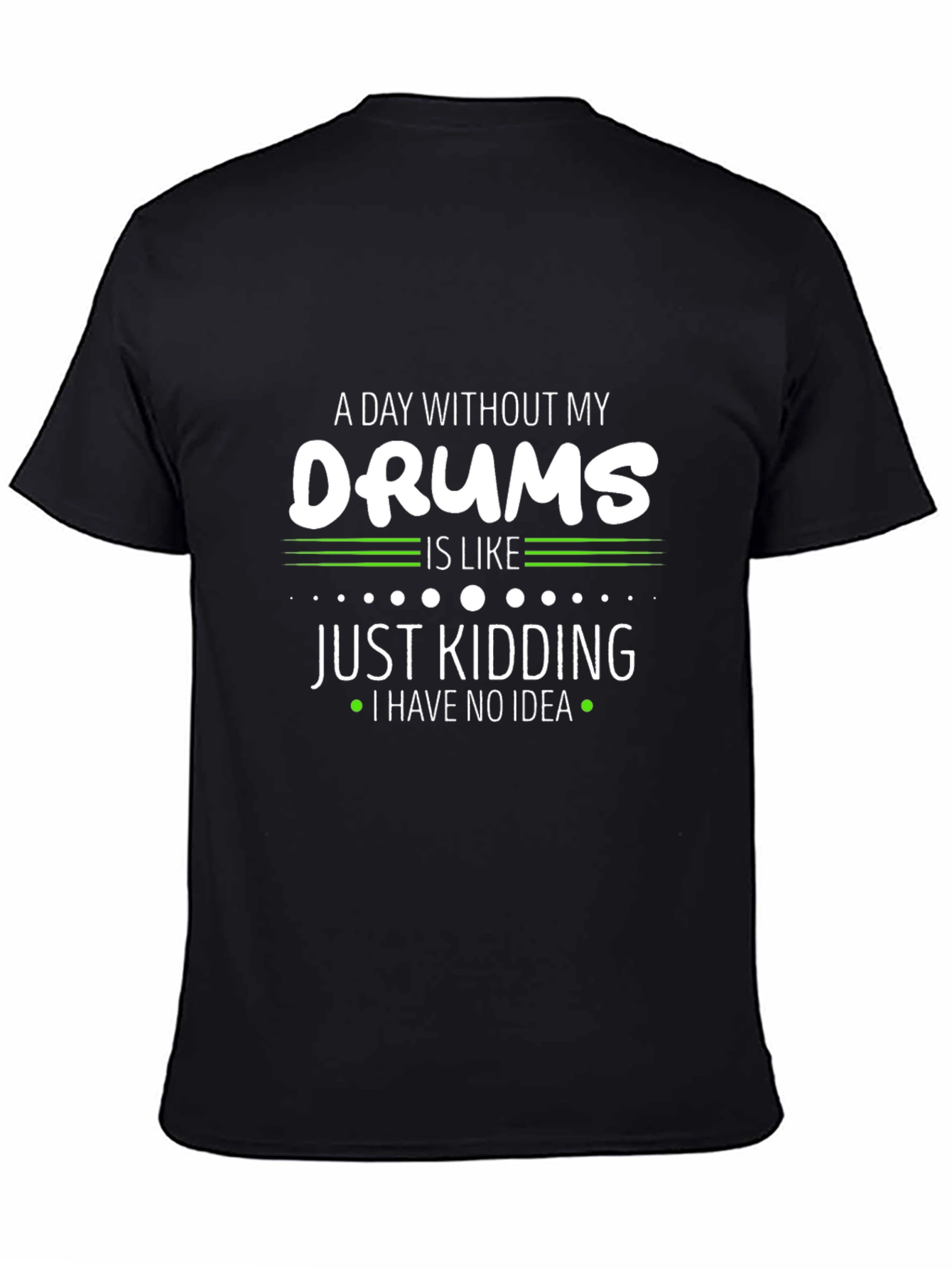A Day Without My Drums T-Shirt
