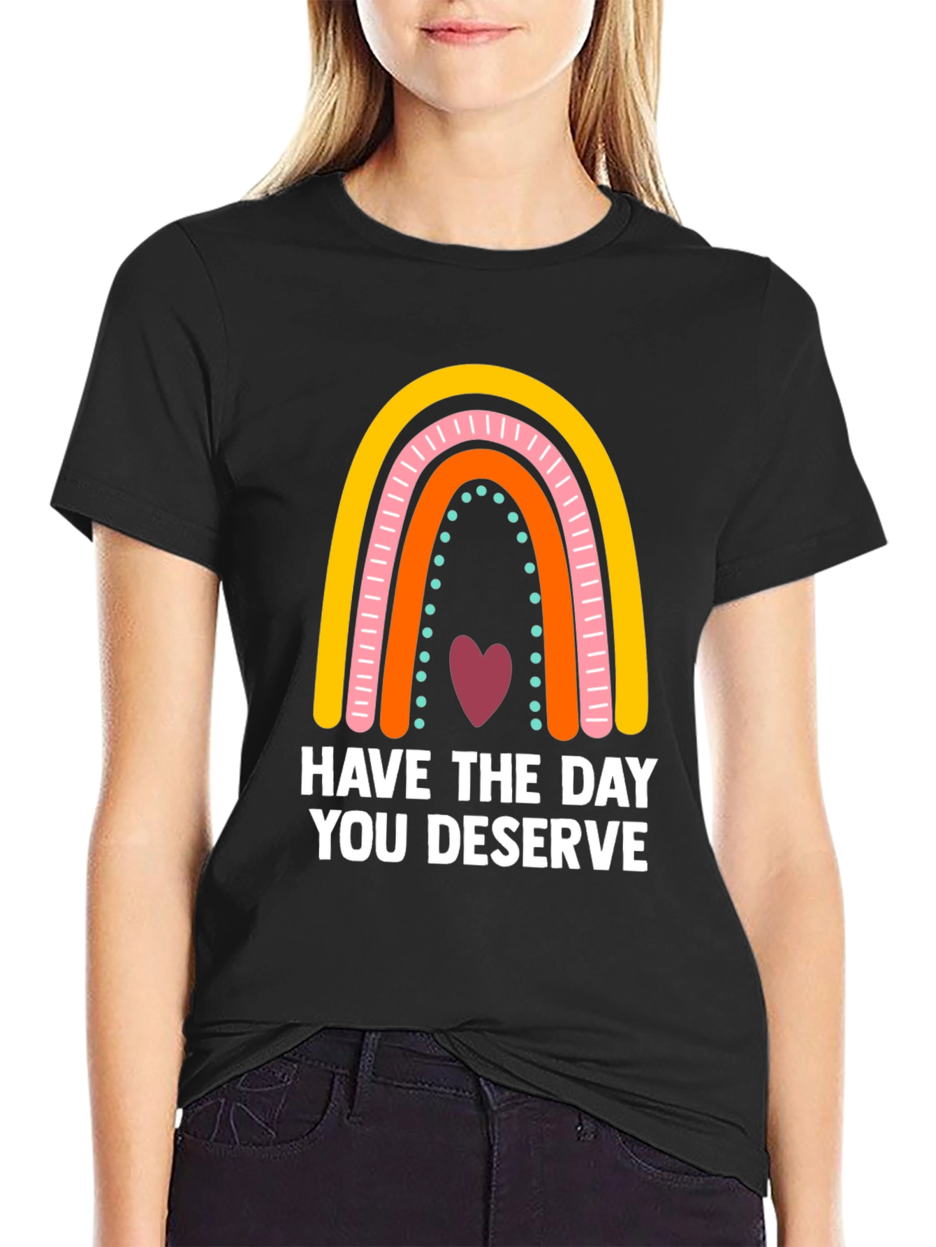 Have The Day You Deserve Rainbow Graphic Tee