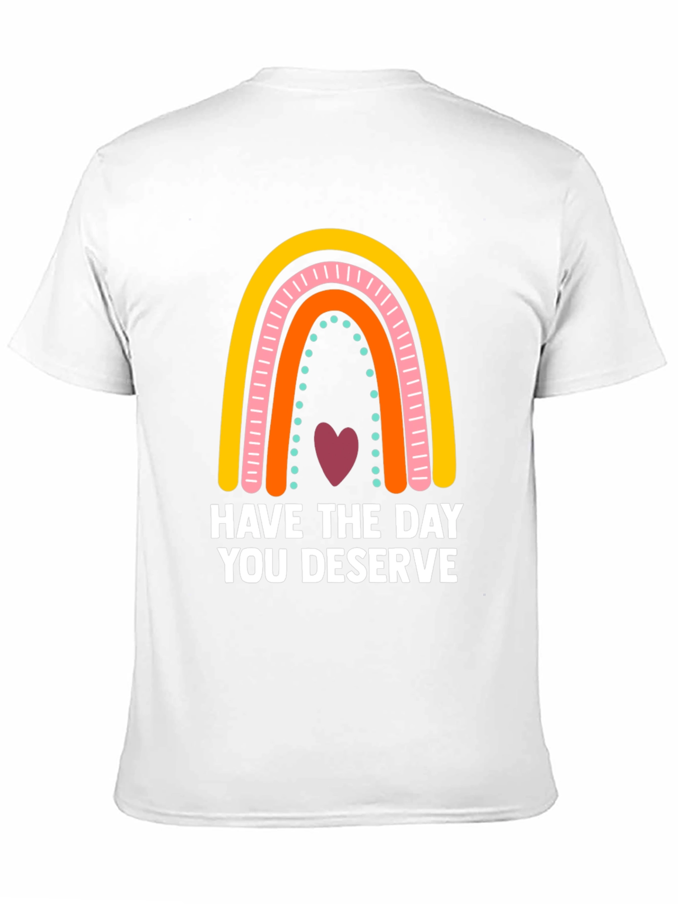 Have The Day You Deserve Rainbow Graphic Tee