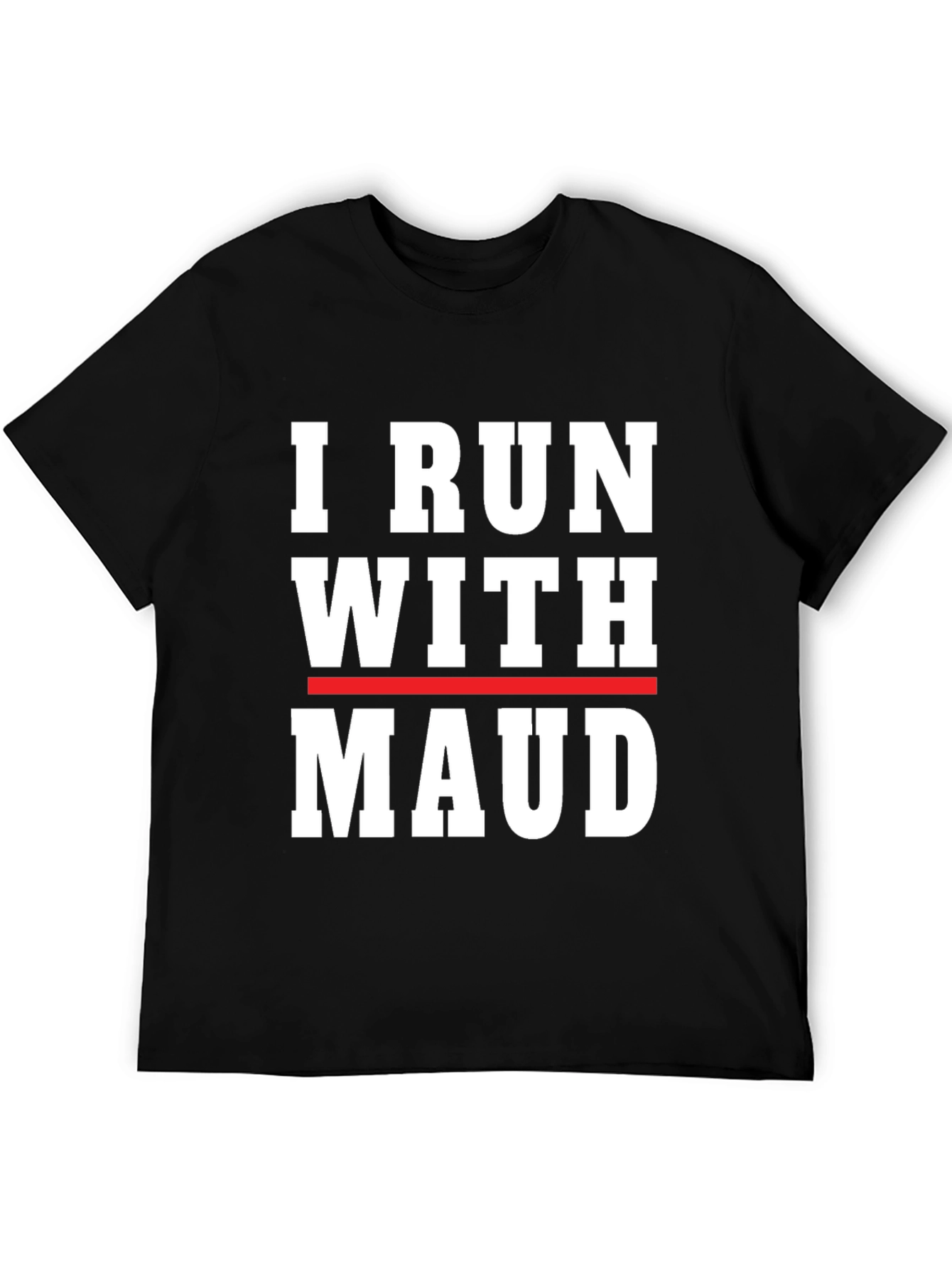 I Run With Maud T-Shirt - Justice & Awareness