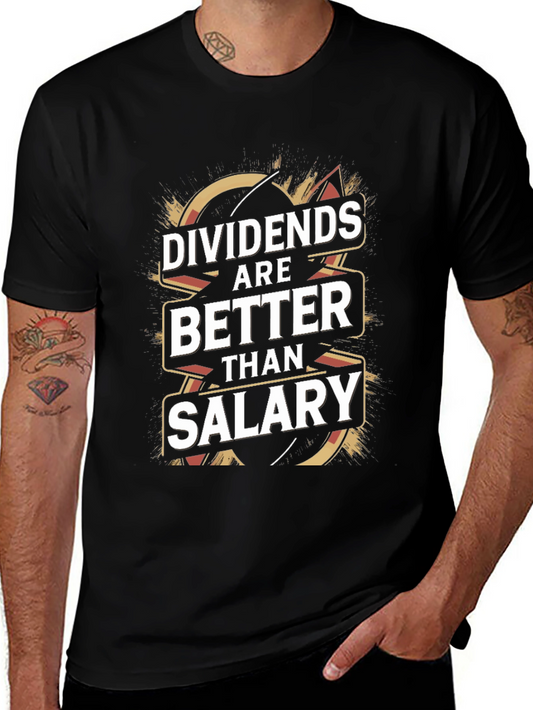 Dividends Are Better Than Salary T-Shirt