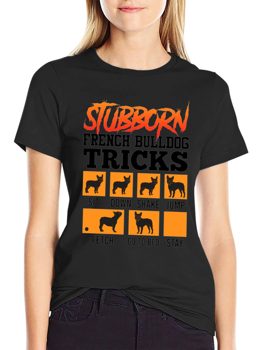 Stubborn French Bulldog Tricks T-Shirt