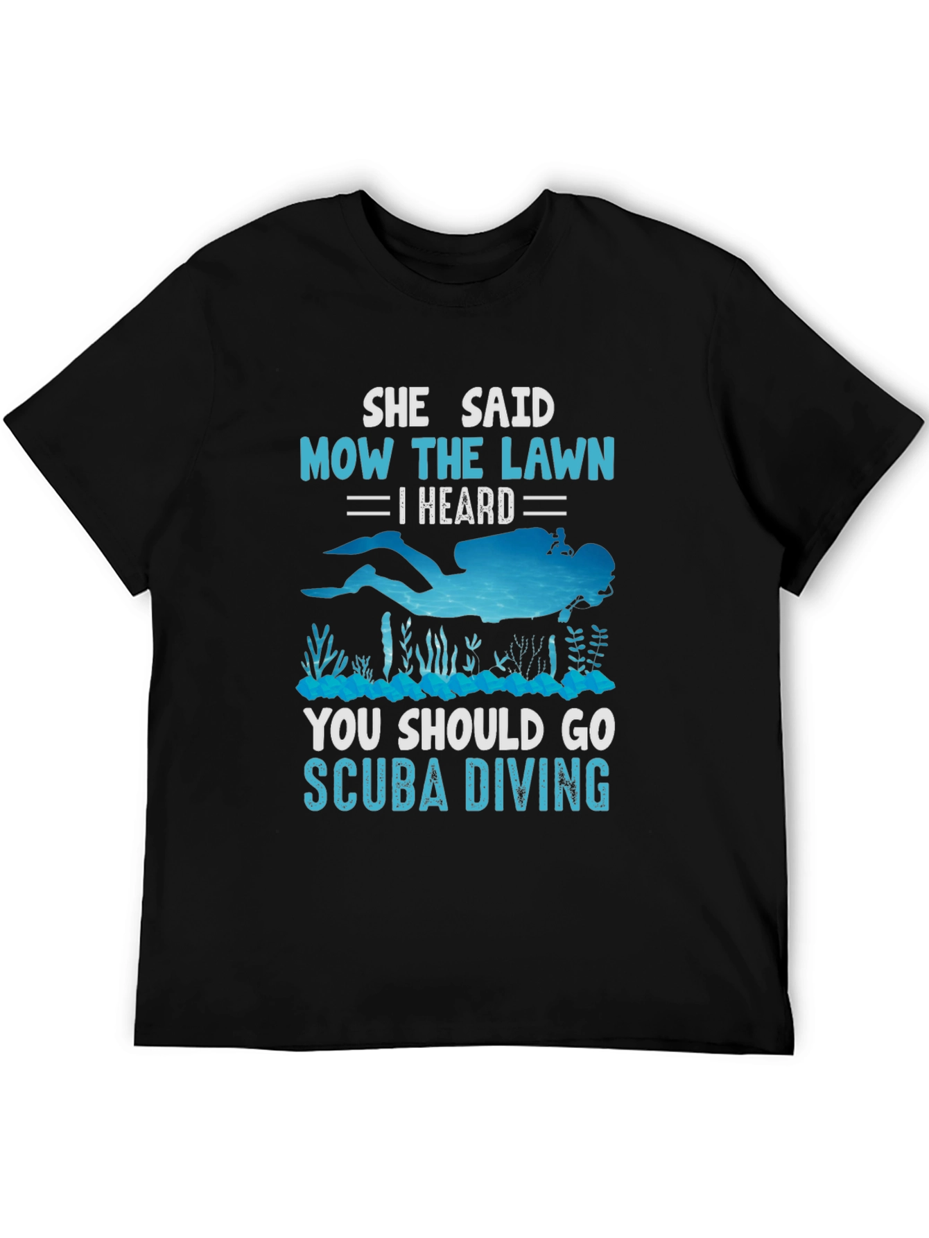 She Said Mow The Lawn Scuba Diving T-Shirt