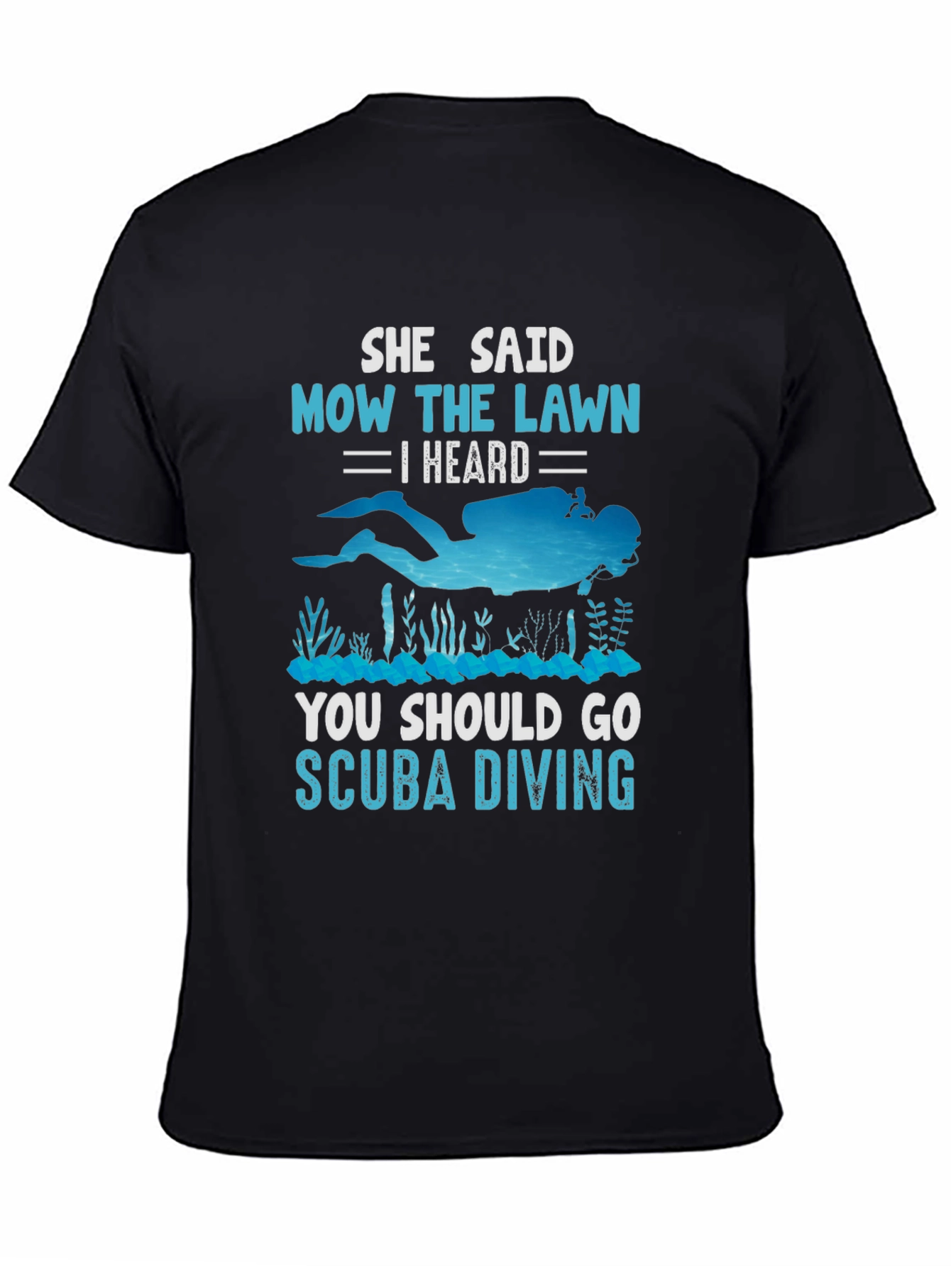 She Said Mow The Lawn Scuba Diving T-Shirt