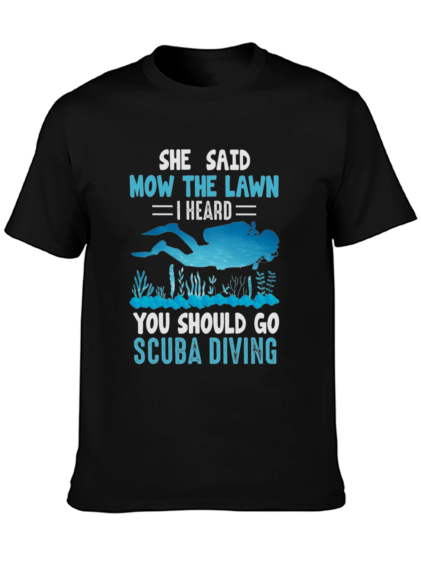 She Said Mow The Lawn Scuba Diving T-Shirt