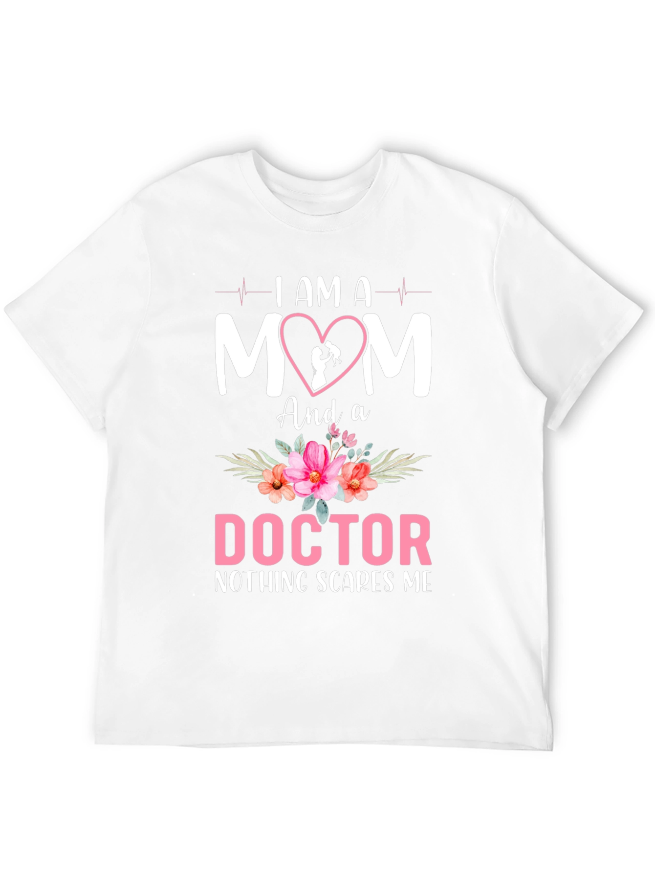 I AM A MOM and a DOCTOR T-Shirt