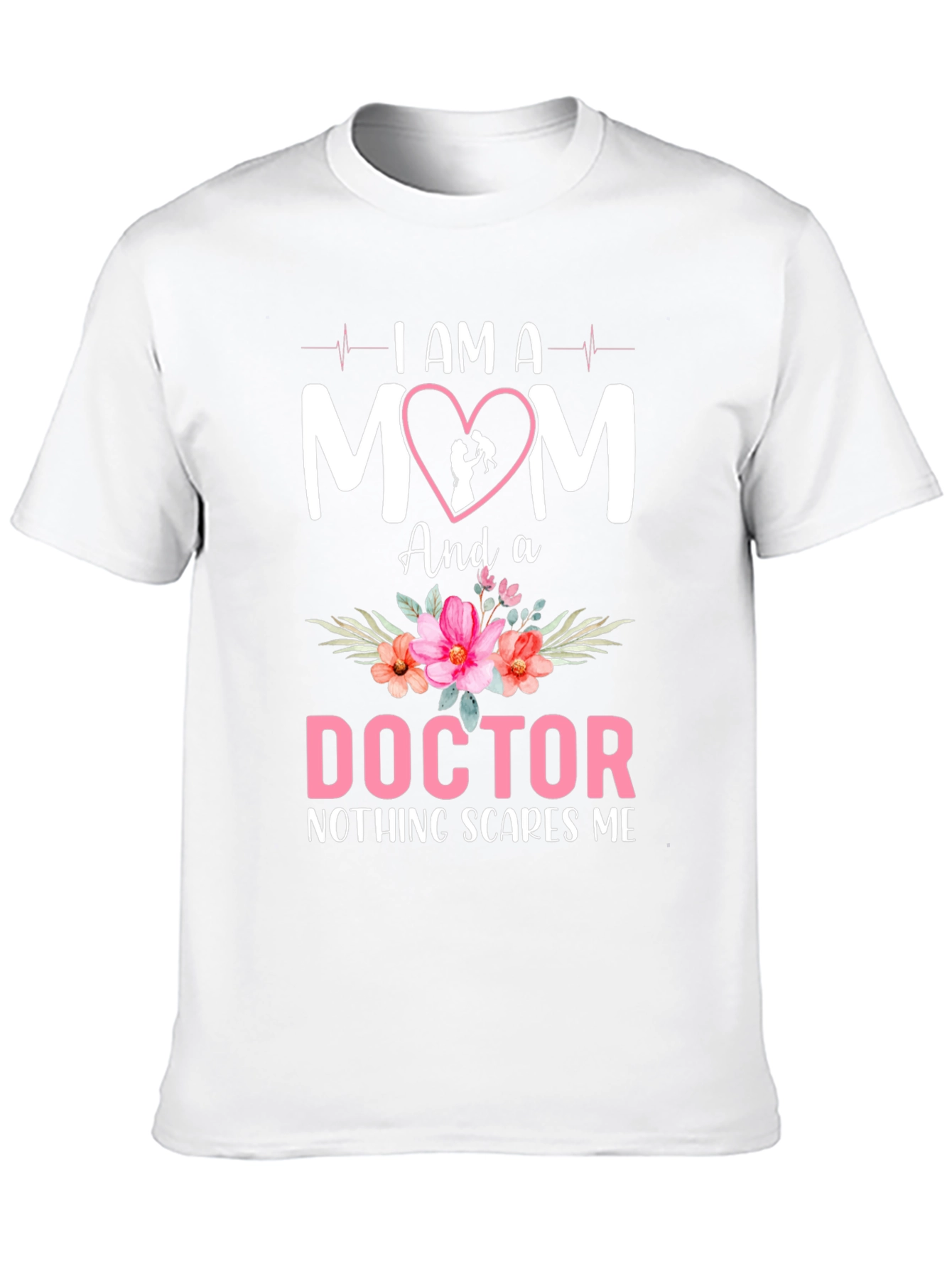 I AM A MOM and a DOCTOR T-Shirt
