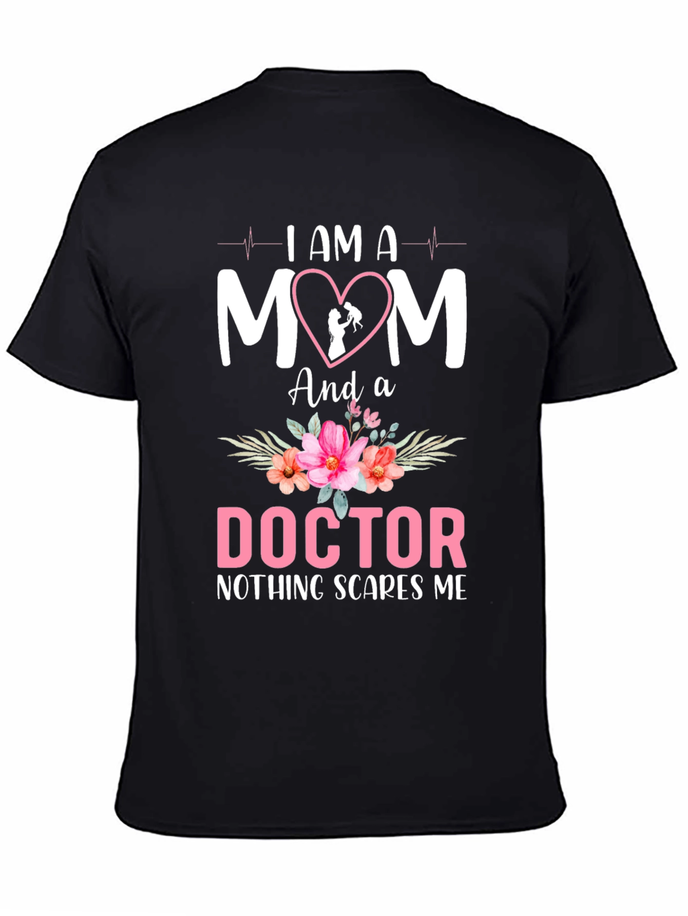 I AM A MOM and a DOCTOR T-Shirt