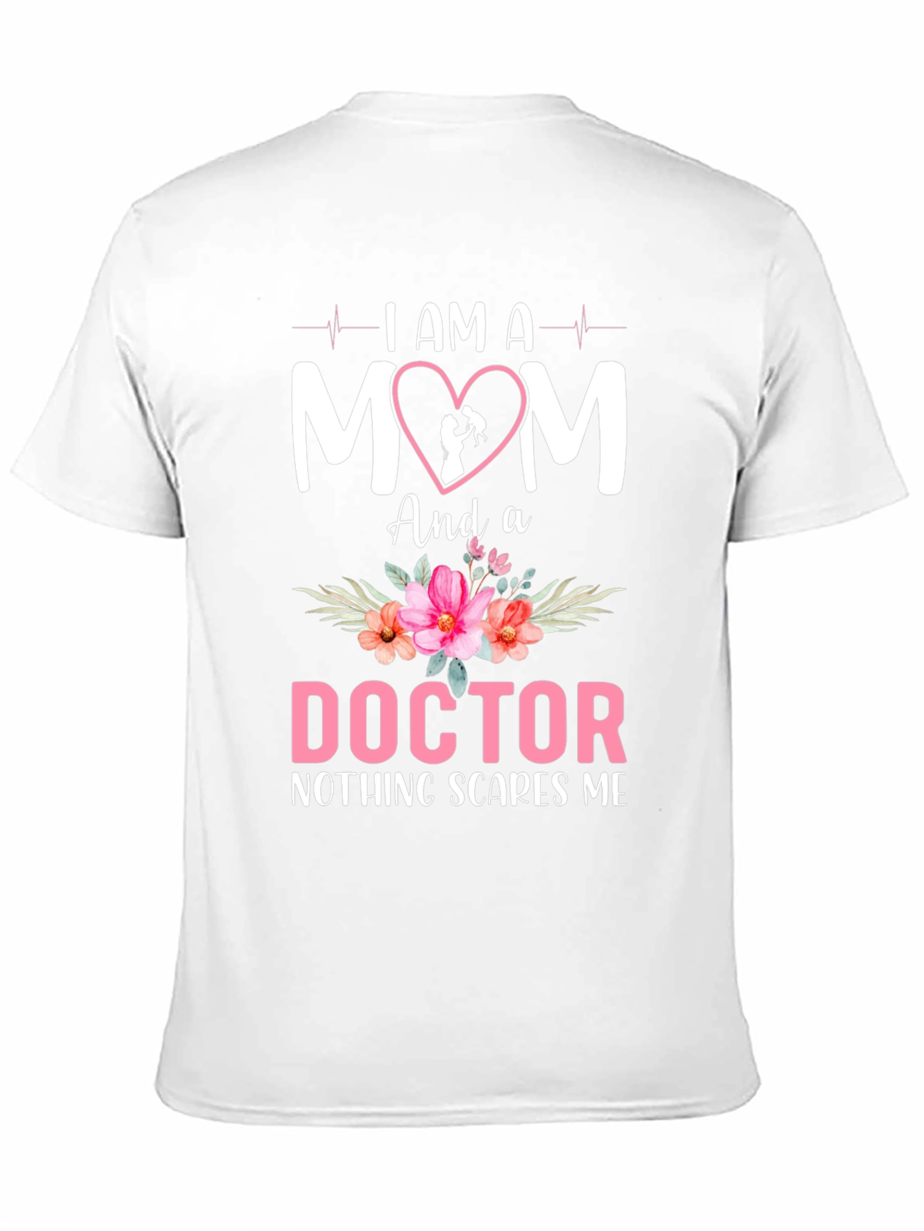 I AM A MOM and a DOCTOR T-Shirt