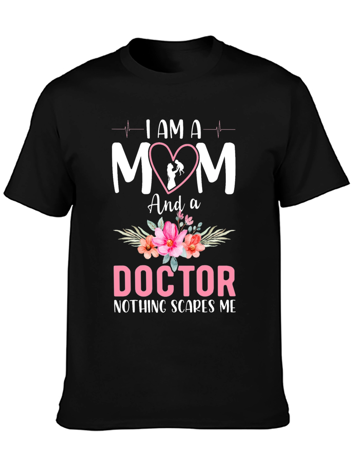 I AM A MOM and a DOCTOR T-Shirt