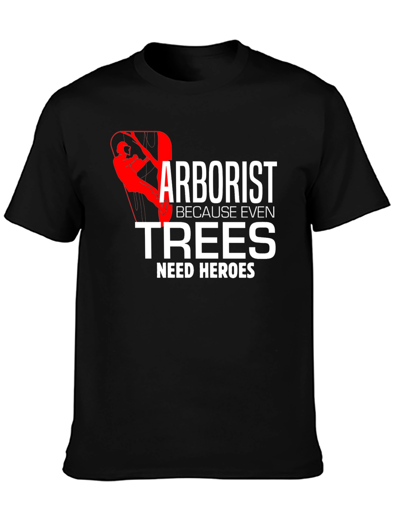 Arborist Hero T-Shirt Tree Climber Arboriculture Tee