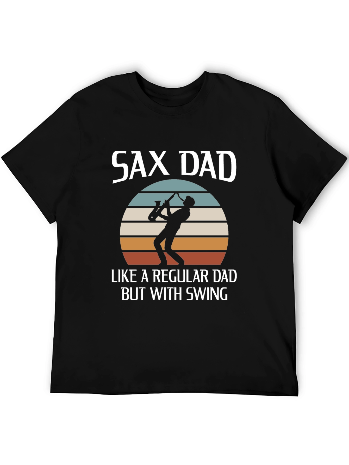 Sax Dad T-Shirt: Regular Dad But With Swing!