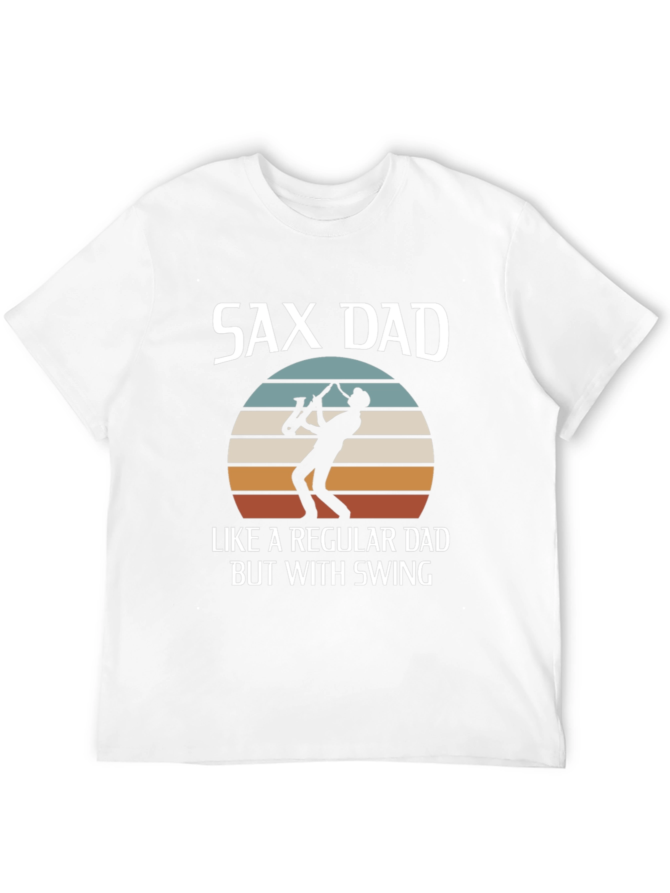 Sax Dad T-Shirt: Regular Dad But With Swing!