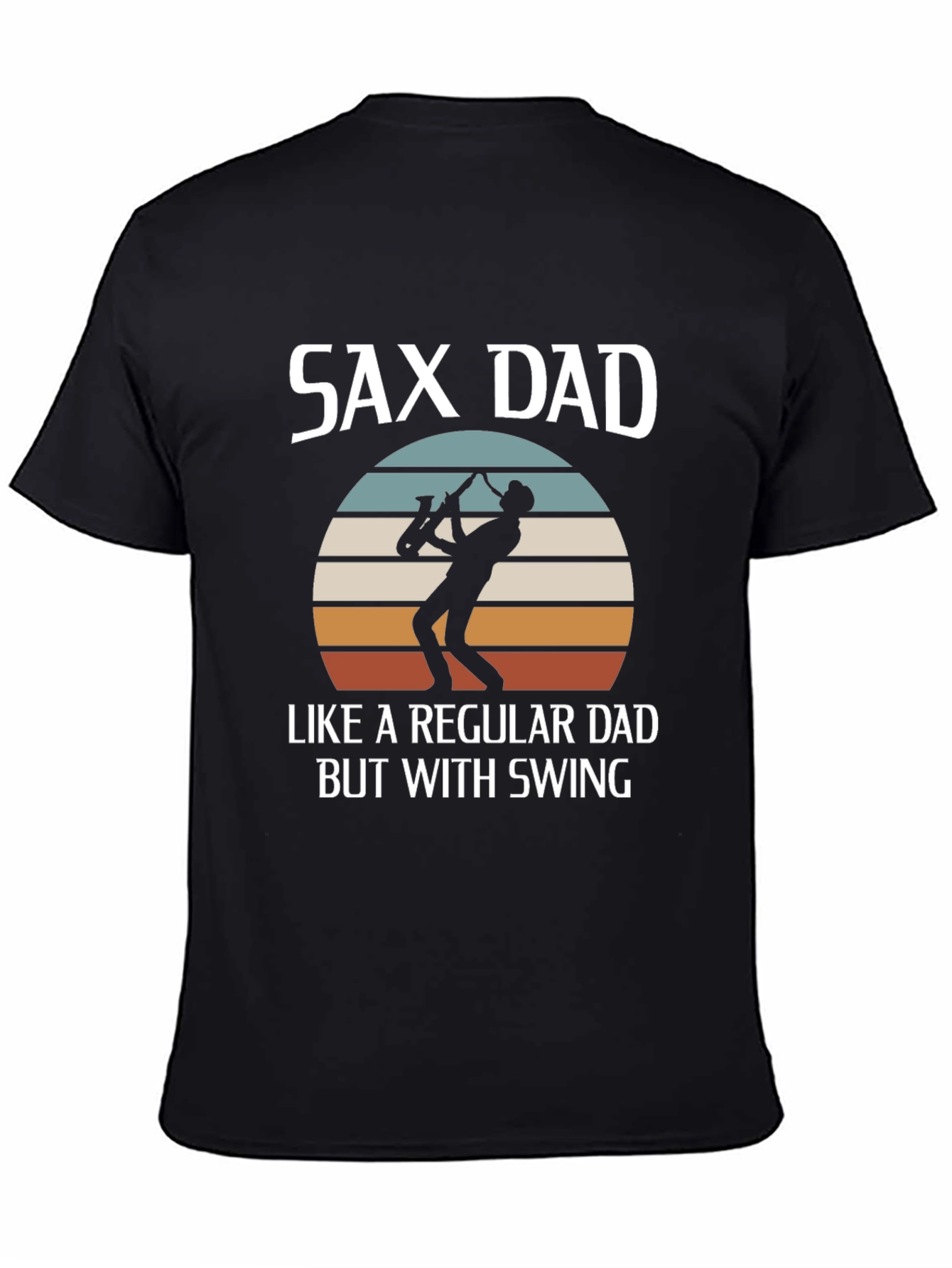 Sax Dad T-Shirt: Regular Dad But With Swing!