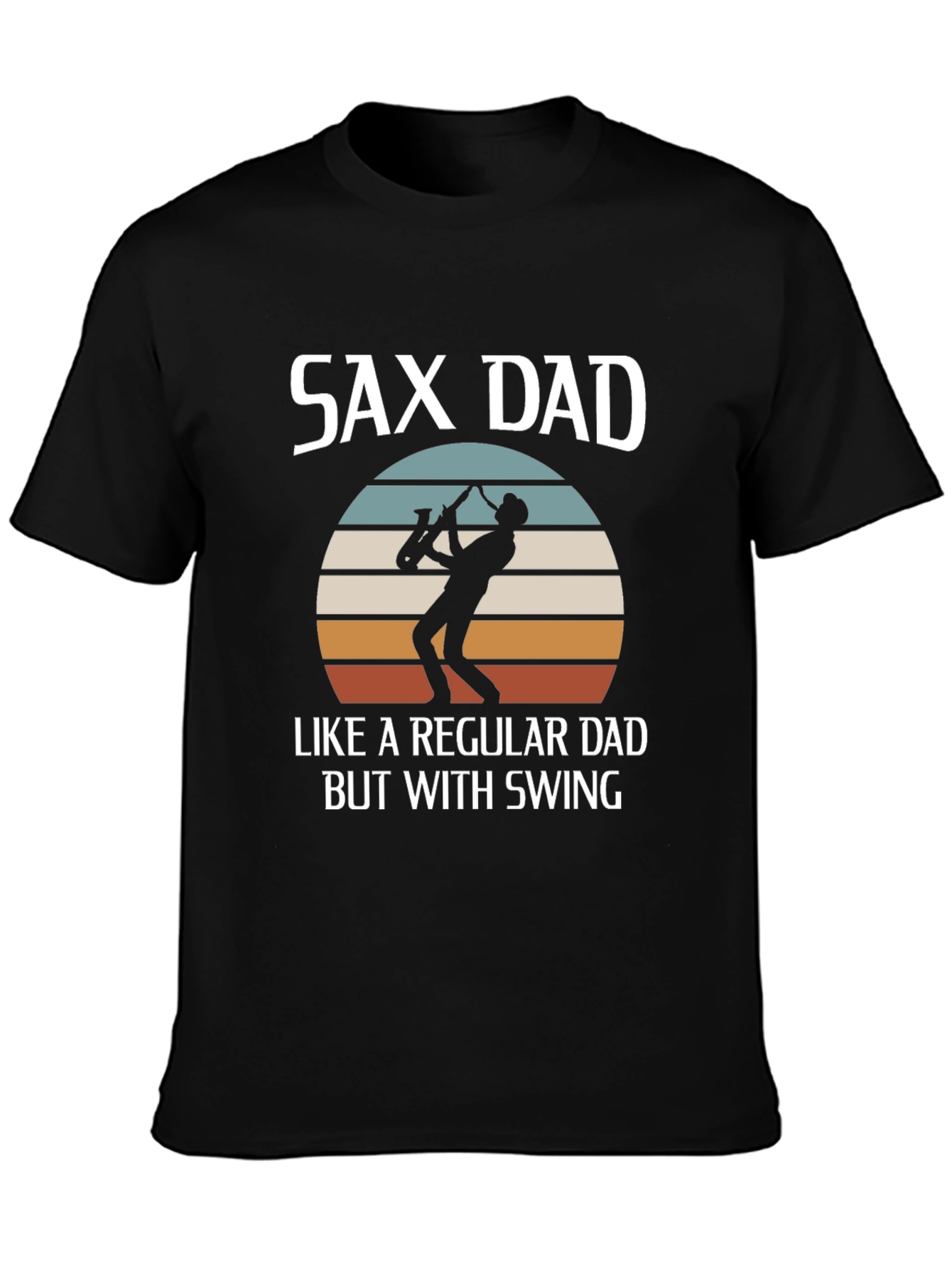 Sax Dad T-Shirt: Regular Dad But With Swing!
