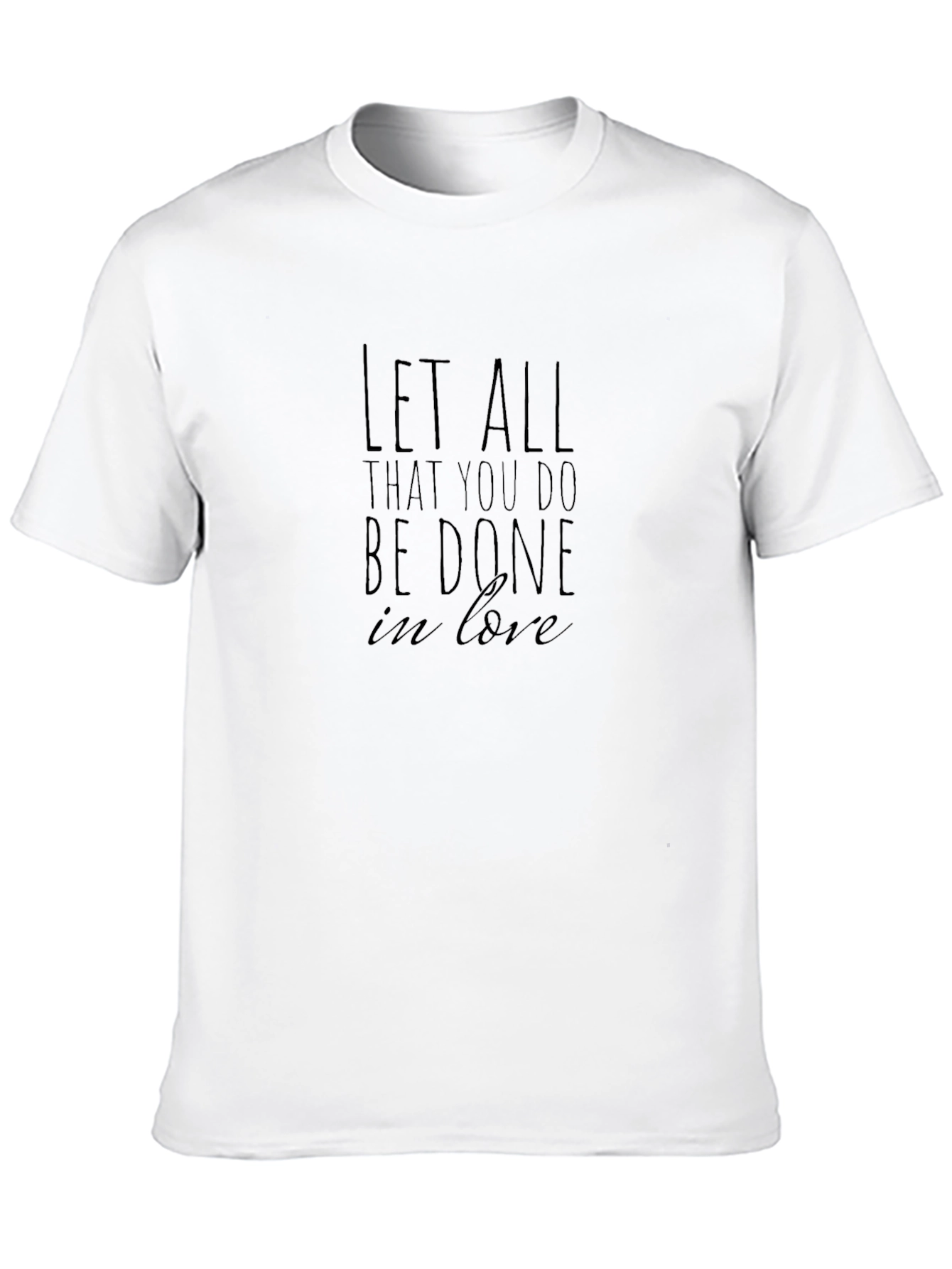 Let All That You Do T-Shirt -  Love Scripture