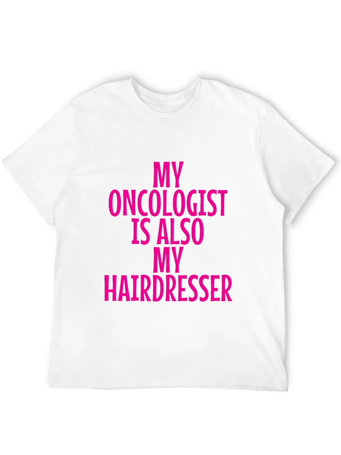 Oncologist Hairdresser Funny Graphic Tee