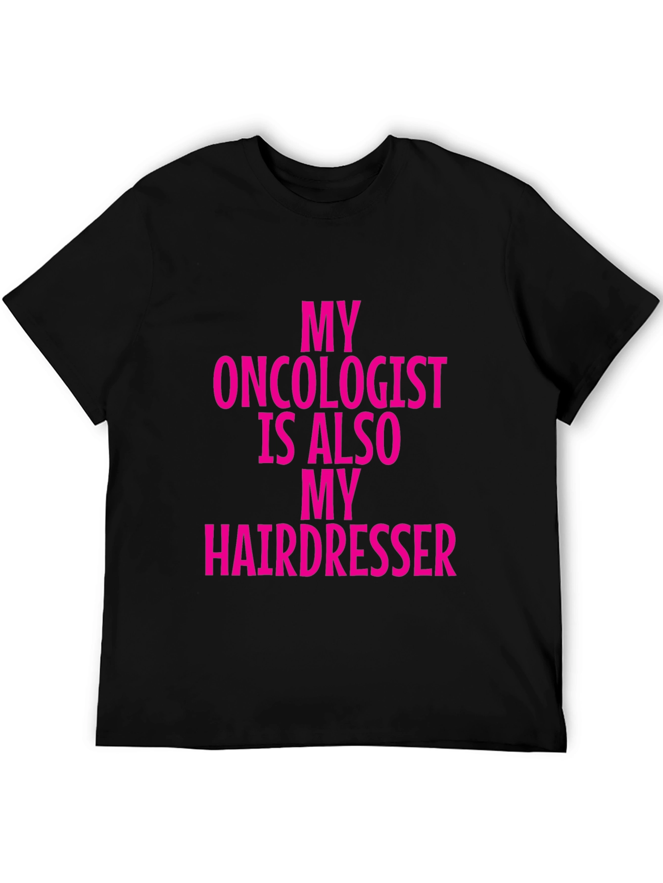 Oncologist Hairdresser Funny Graphic Tee