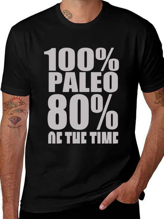 Paleo Diet Funny T-Shirt - 100% Paleo 80% of the Time