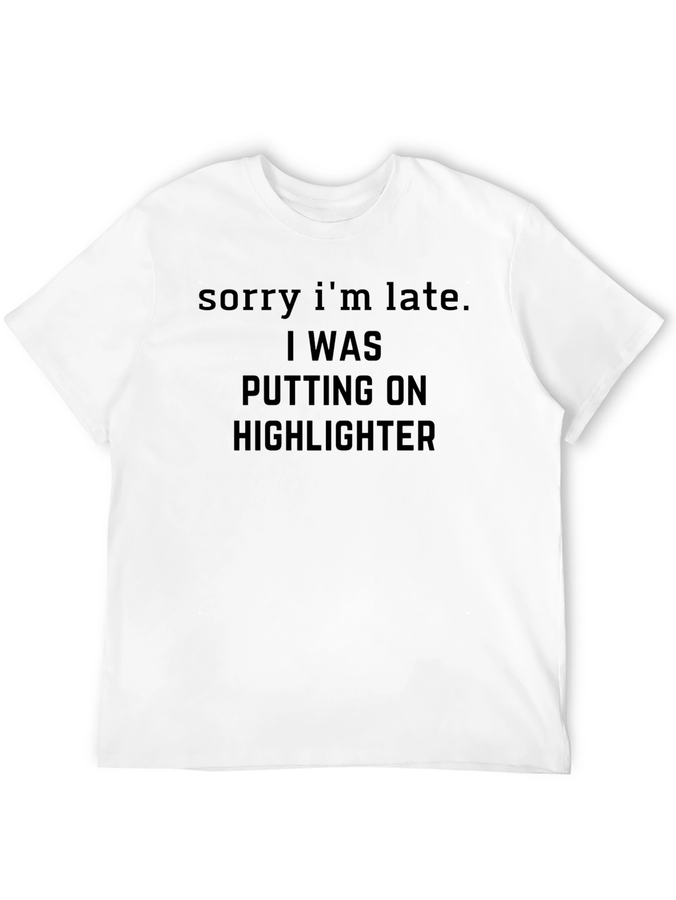 Funny Makeup T-Shirt - Sorry Im Late