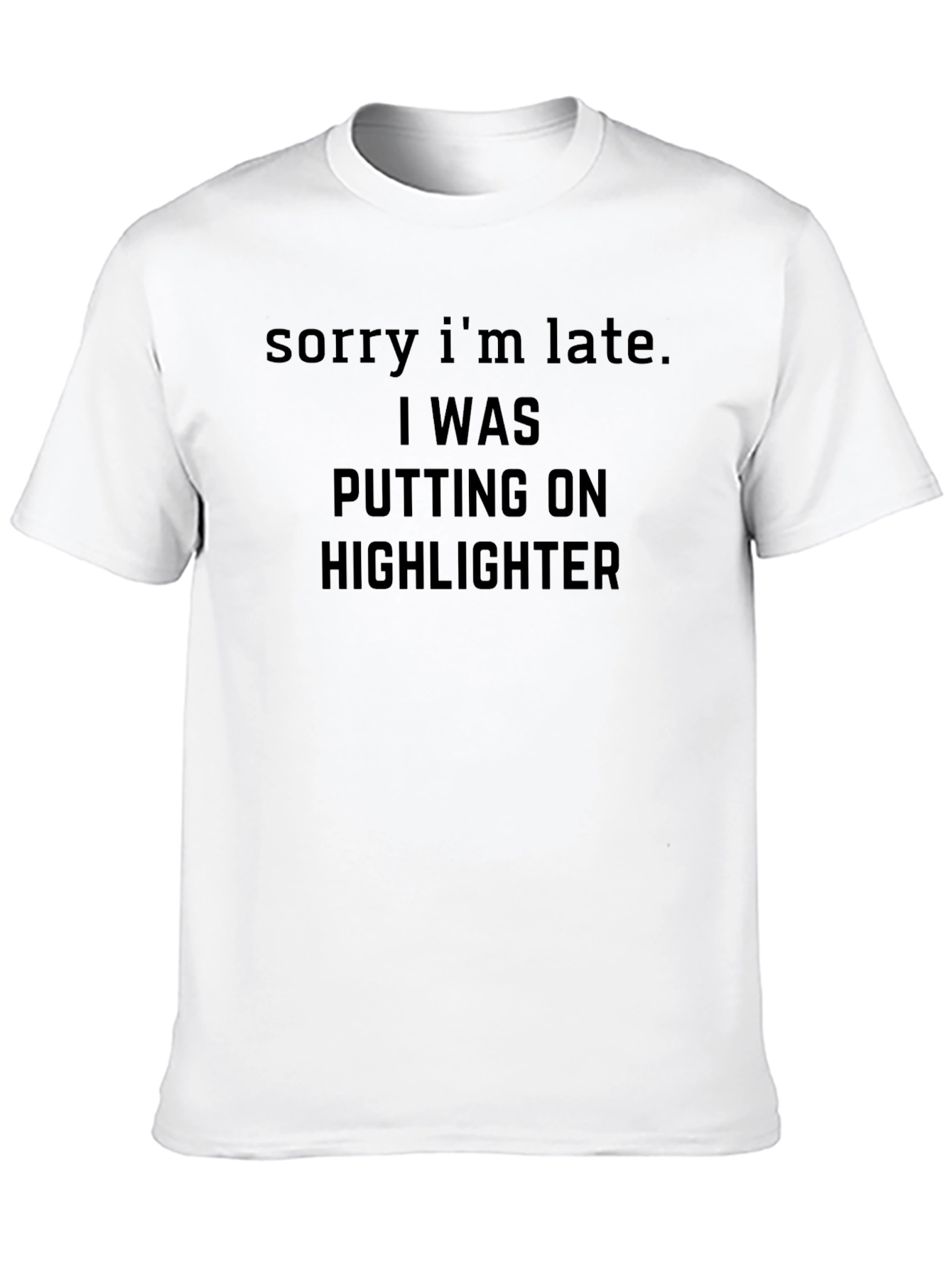 Funny Makeup T-Shirt - Sorry Im Late