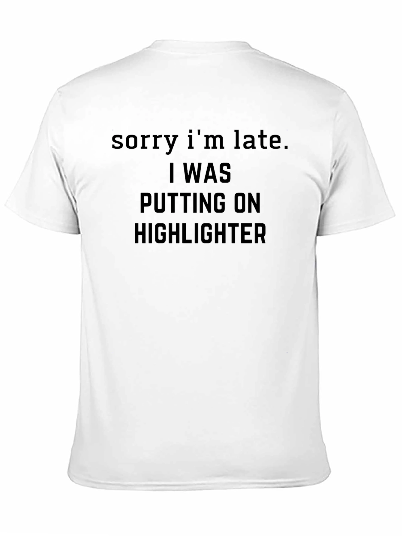 Funny Makeup T-Shirt - Sorry Im Late