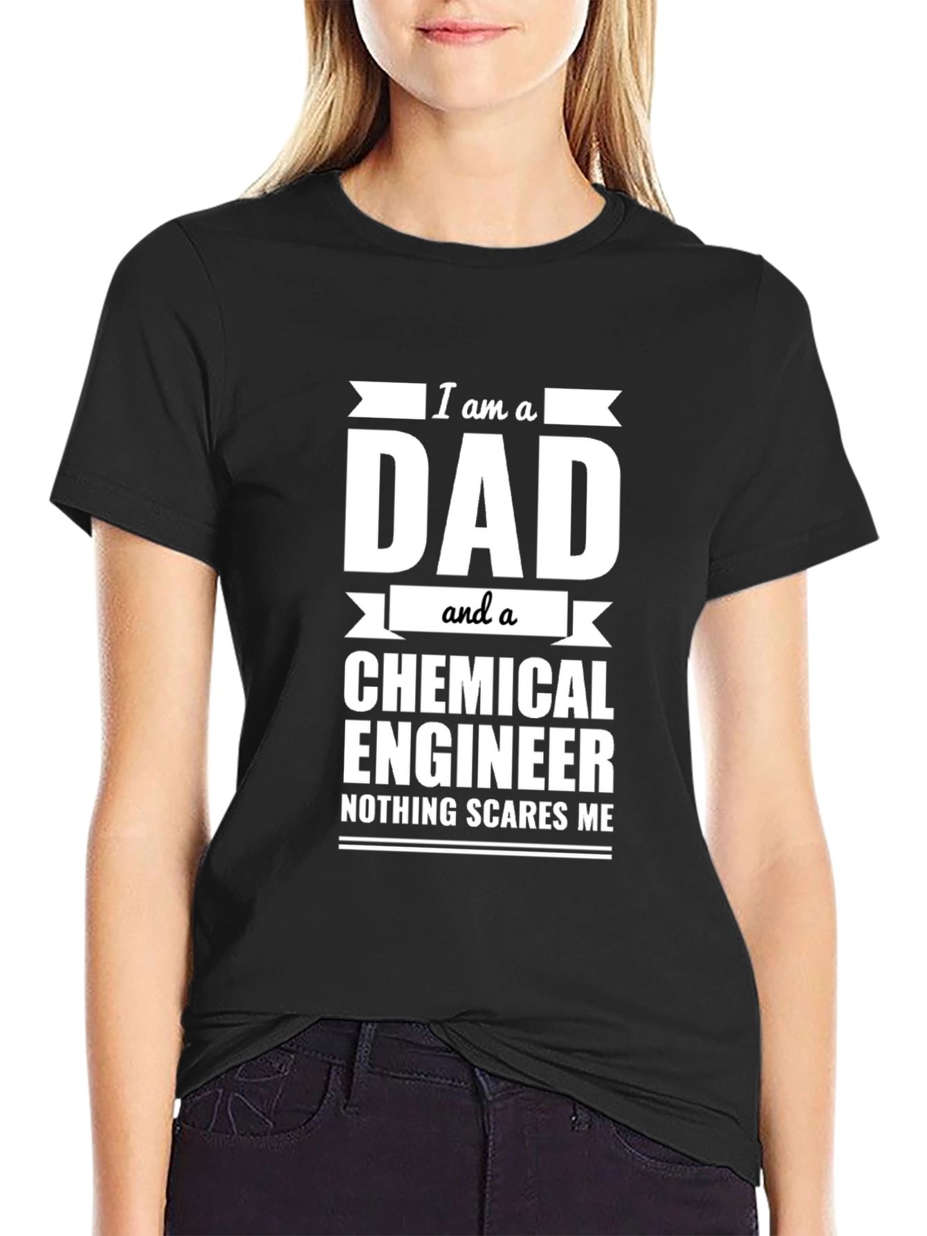 Dad Chemical Engineer T-Shirt - Nothing Scares Me!