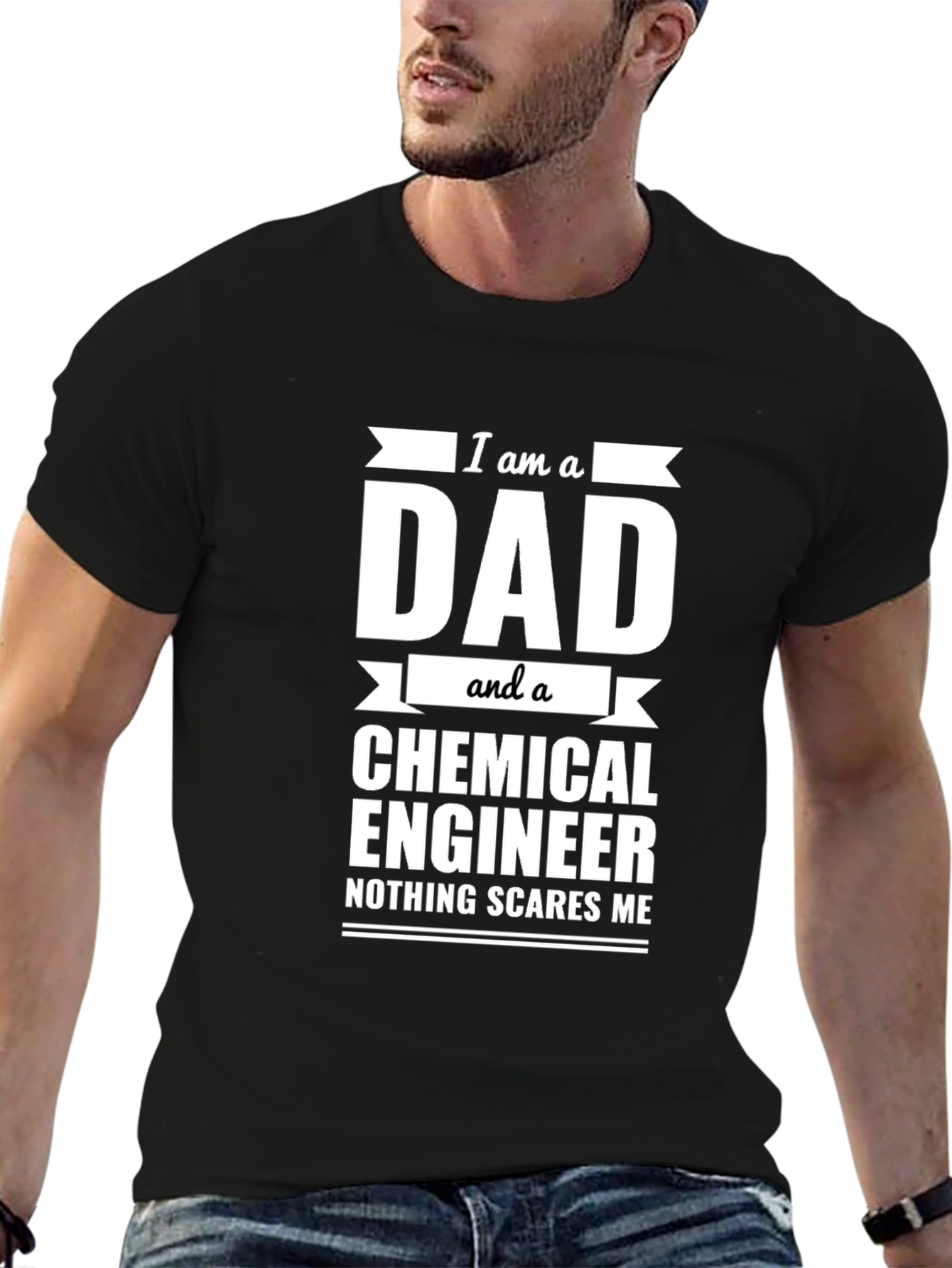 Dad Chemical Engineer T-Shirt - Nothing Scares Me!