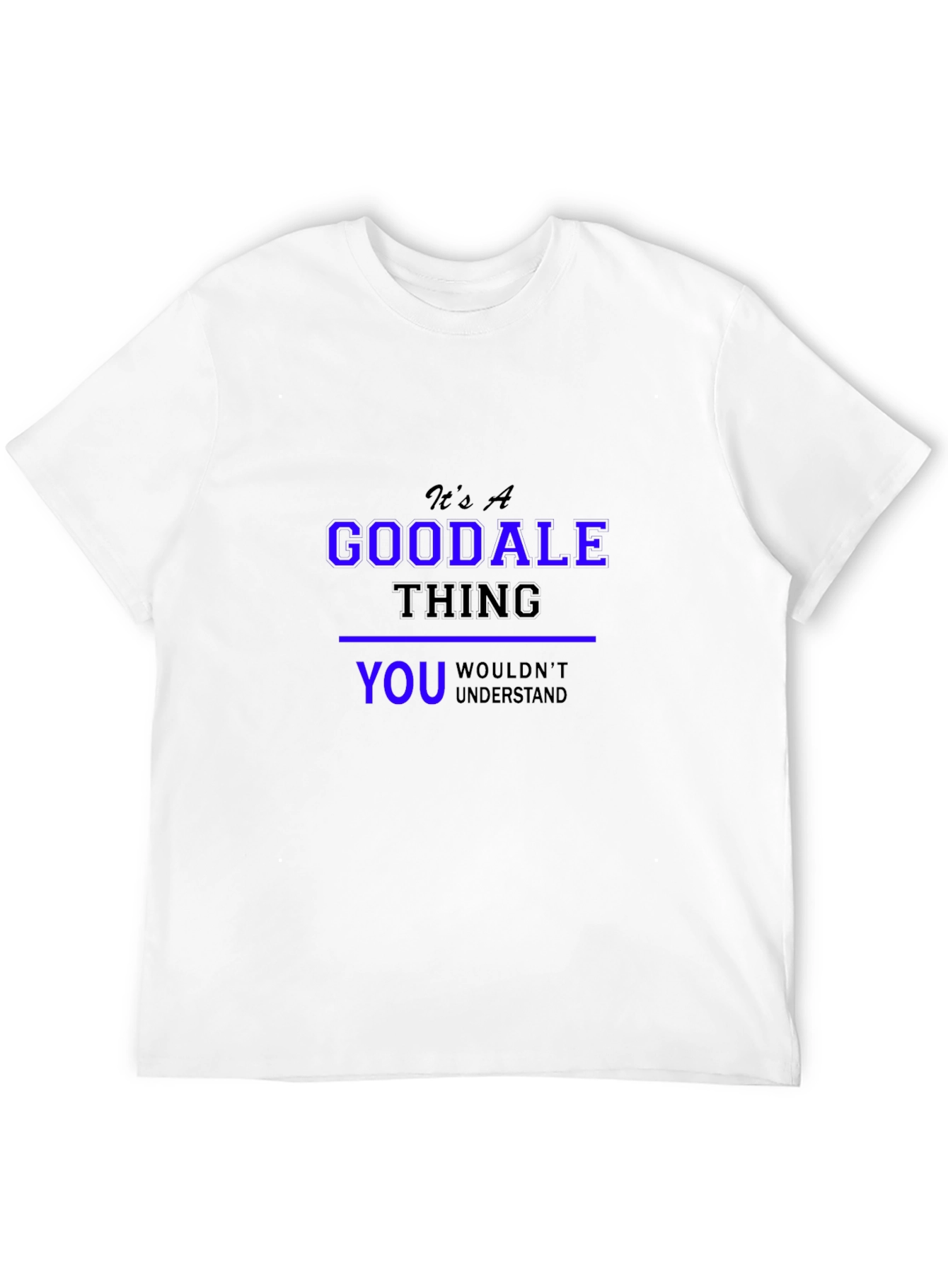 Its A Goodale Thing - Funny Novelty T-Shirt