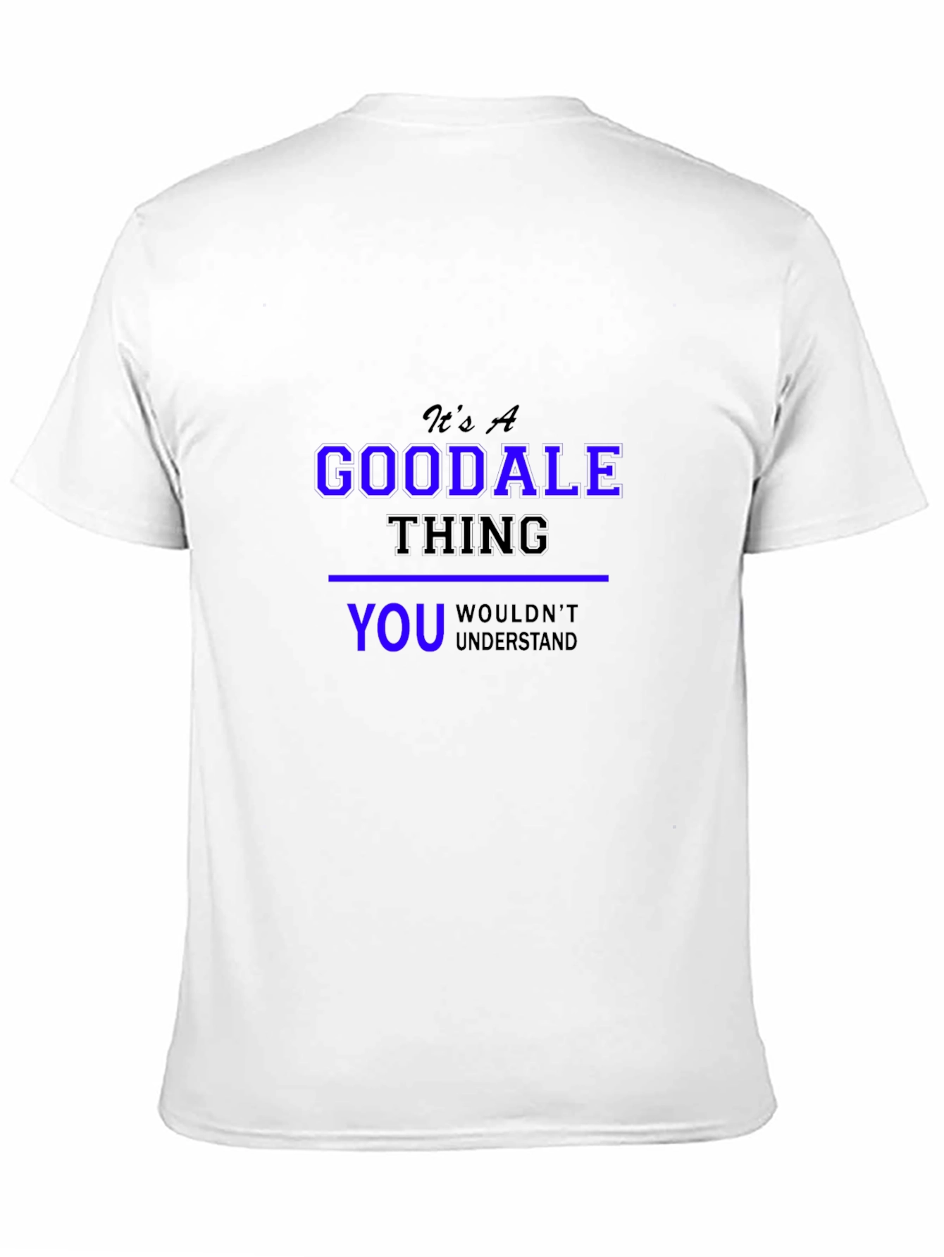 Its A Goodale Thing - Funny Novelty T-Shirt