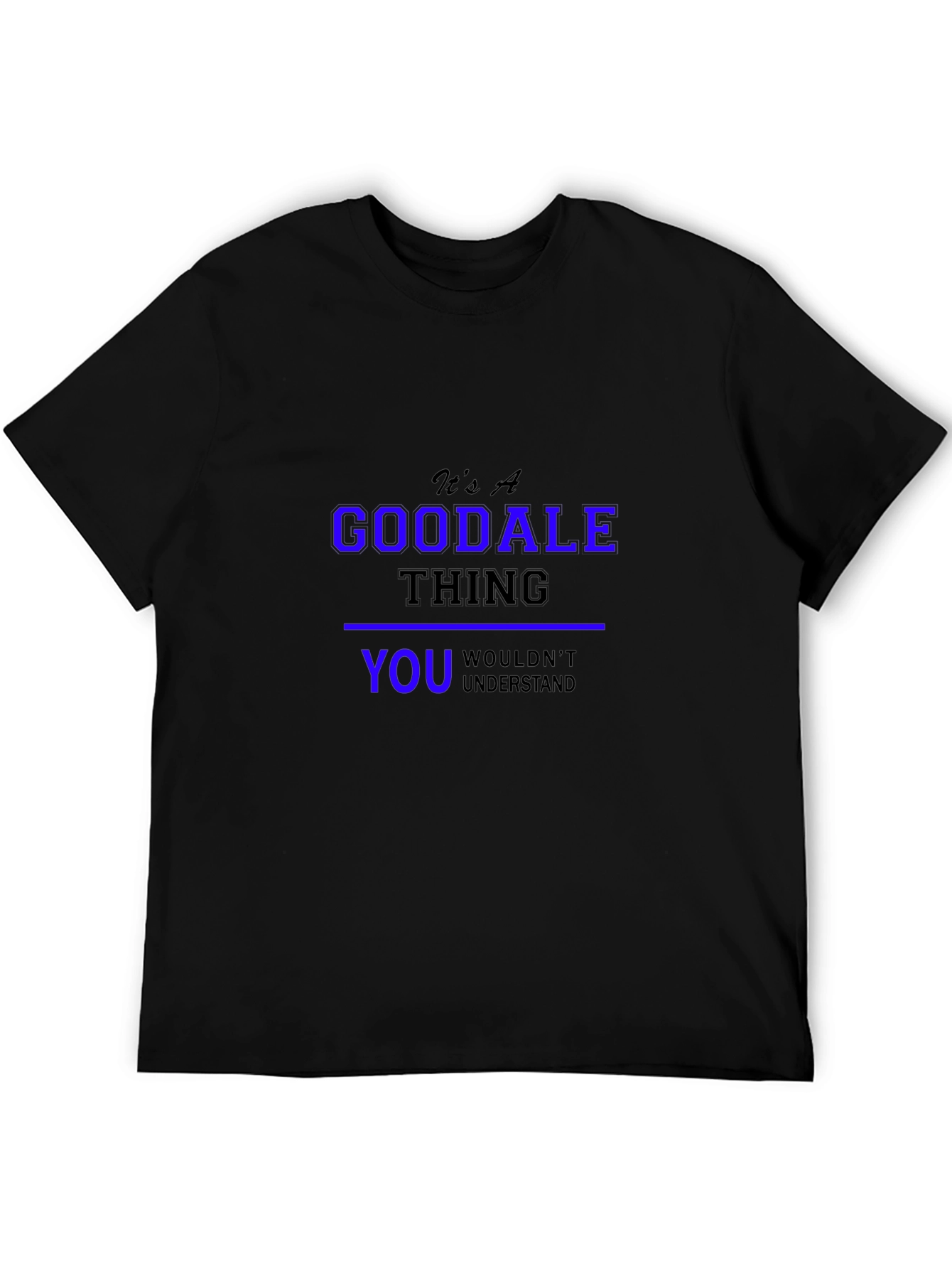 Its A Goodale Thing - Funny Novelty T-Shirt
