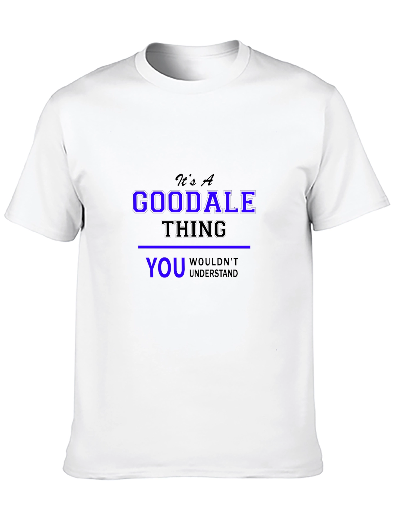 Its A Goodale Thing - Funny Novelty T-Shirt