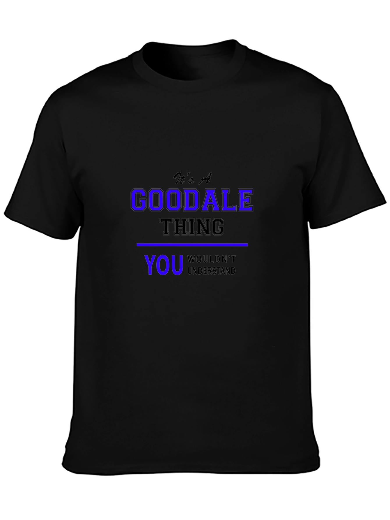 Its A Goodale Thing - Funny Novelty T-Shirt