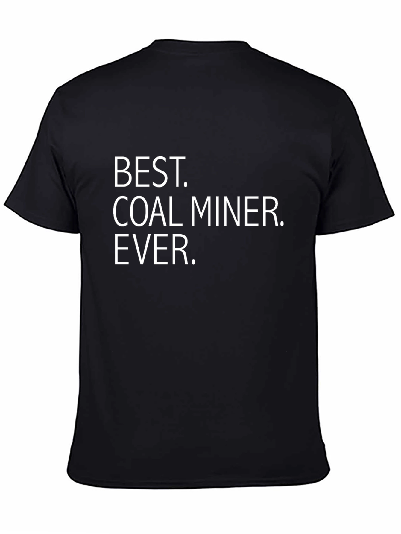 Best Coal Miner Ever T-Shirt - Miner Gift Idea
