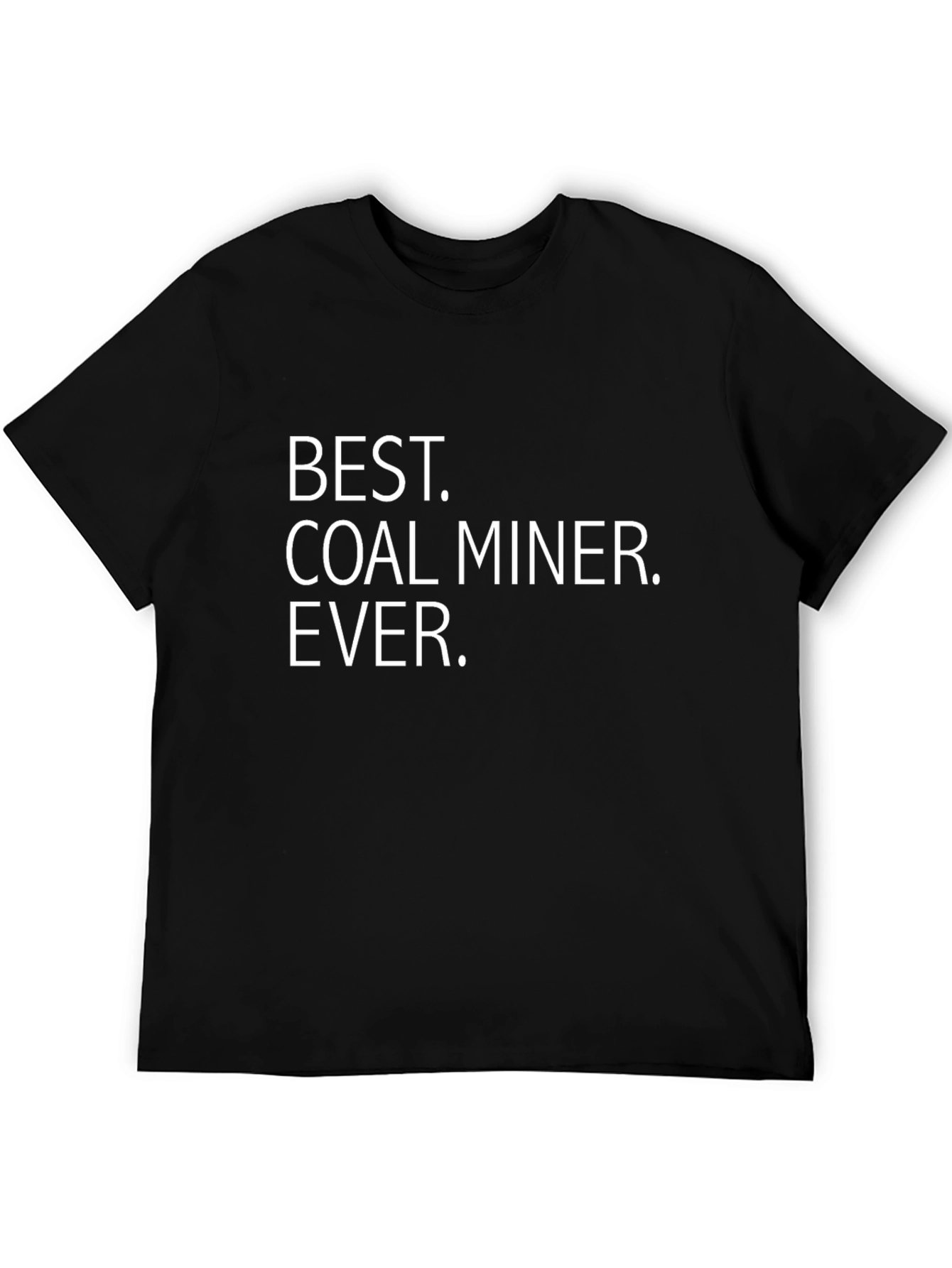 Best Coal Miner Ever T-Shirt - Miner Gift Idea