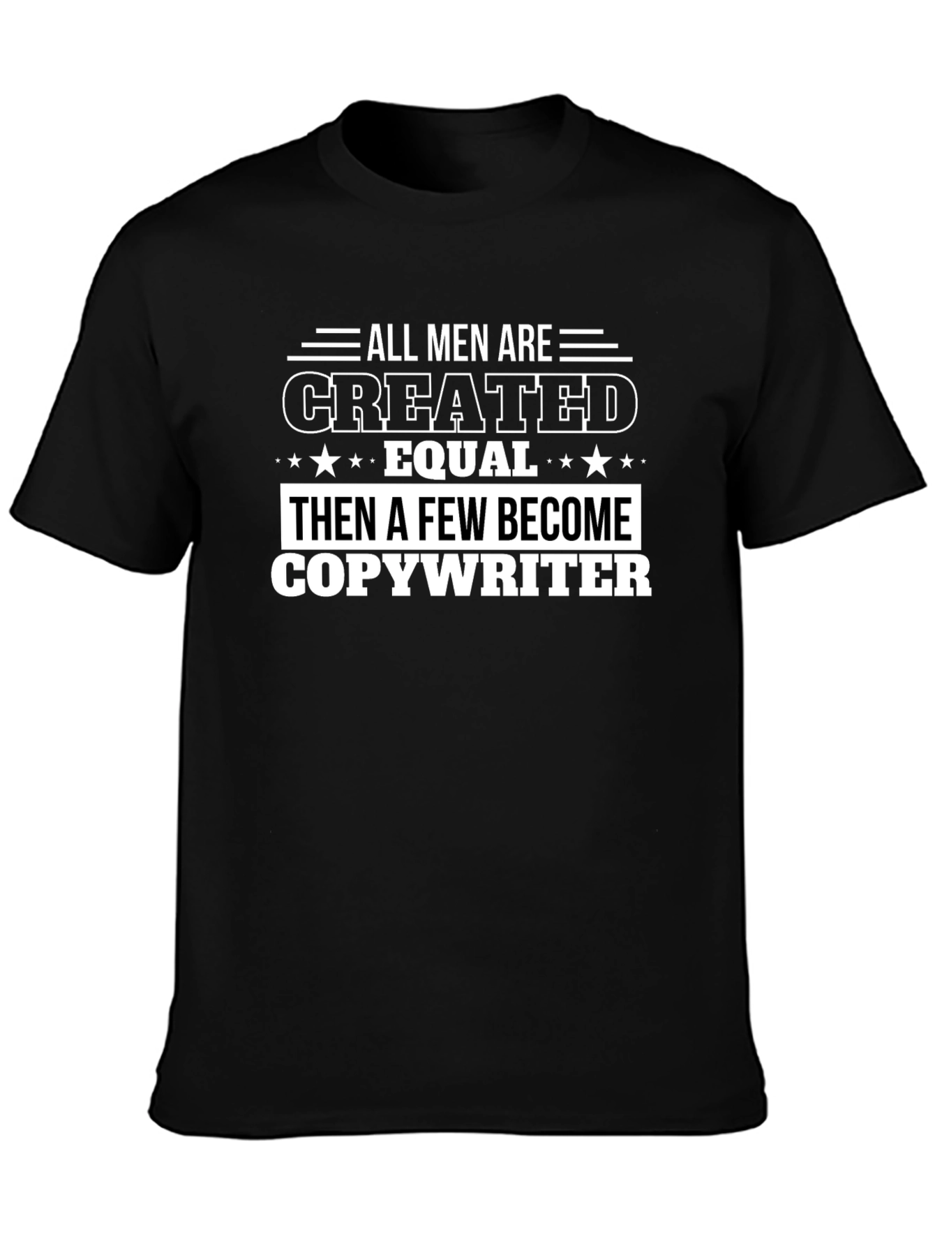 All Men Created Equal Then Copywriter T-Shirt