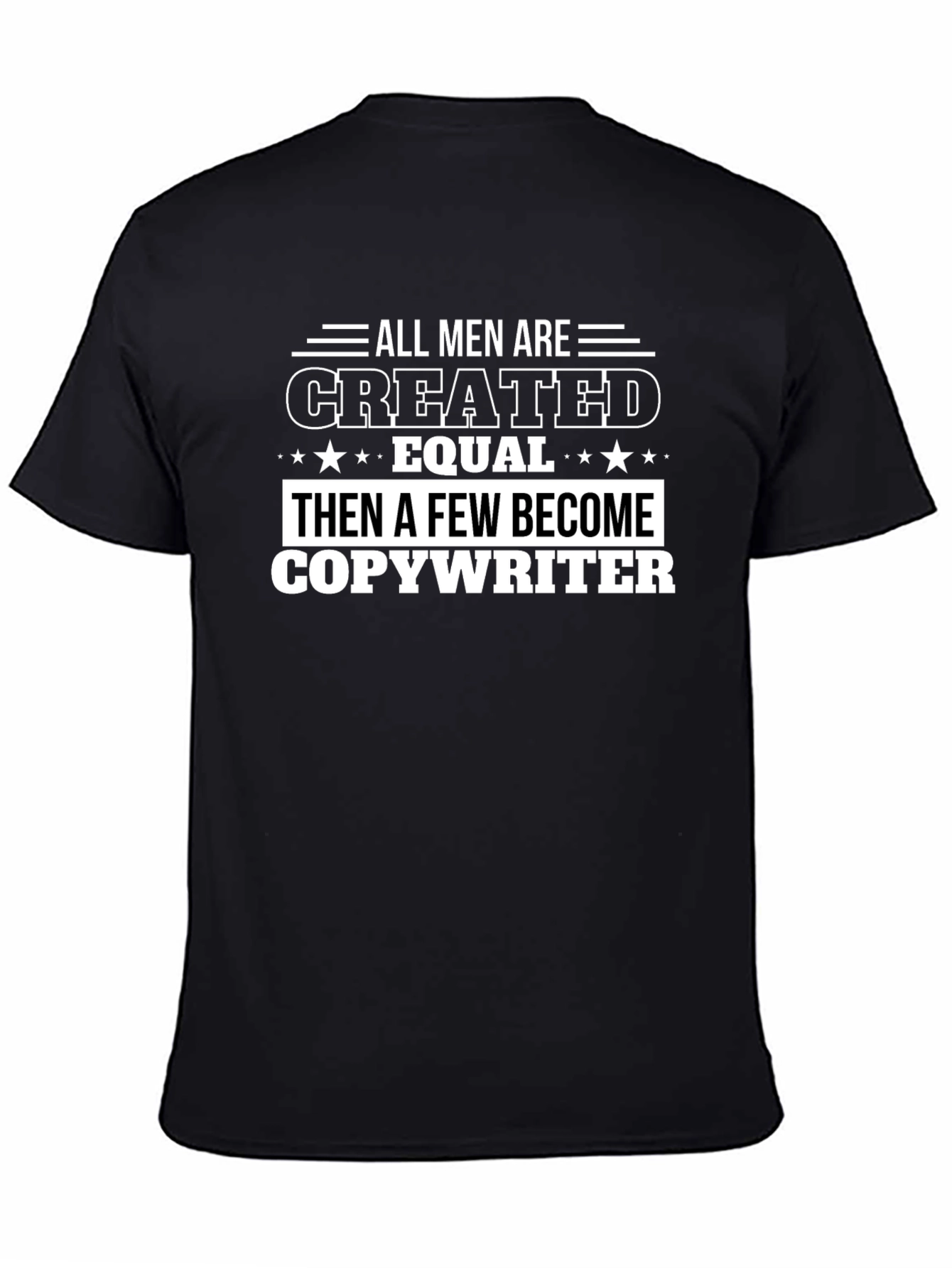 All Men Created Equal Then Copywriter T-Shirt