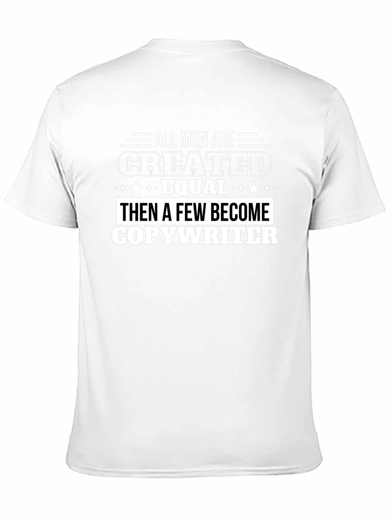 All Men Created Equal Then Copywriter T-Shirt