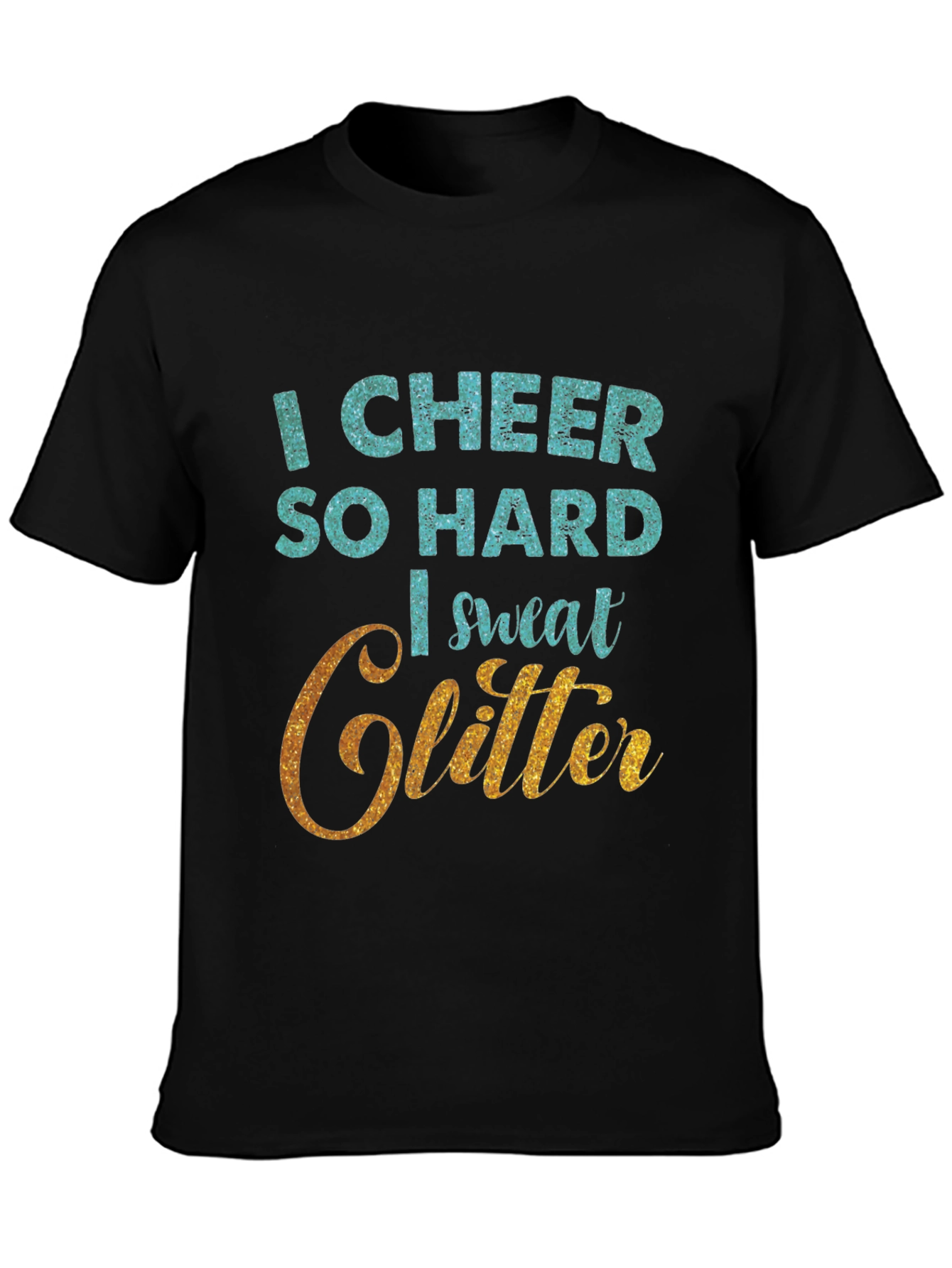 I Cheer So Hard I Sweat Glitter T-Shirt