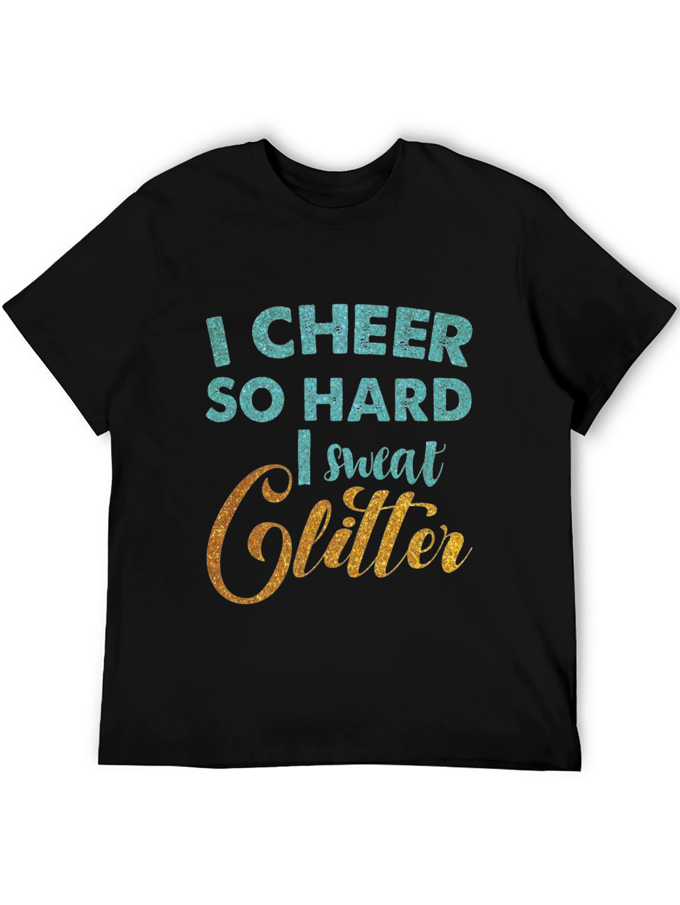 I Cheer So Hard I Sweat Glitter T-Shirt