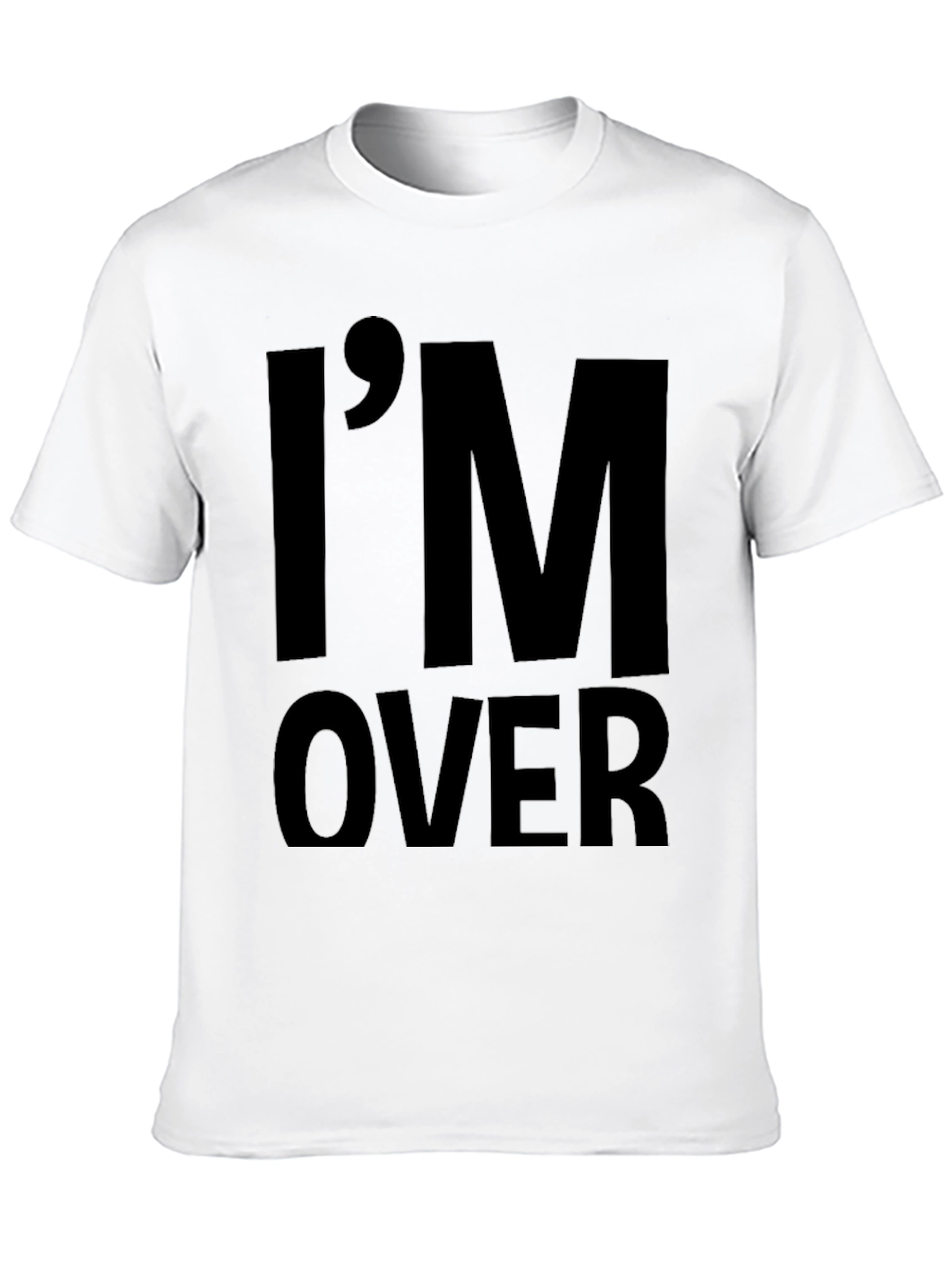 Im Over It Sarcastic Humor Graphic Tee