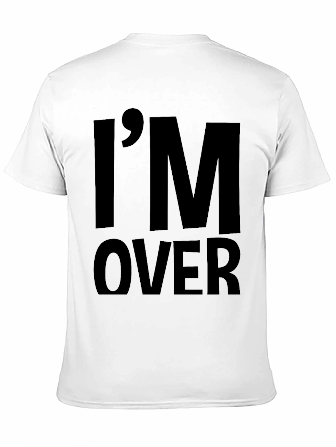 Im Over It Sarcastic Humor Graphic Tee